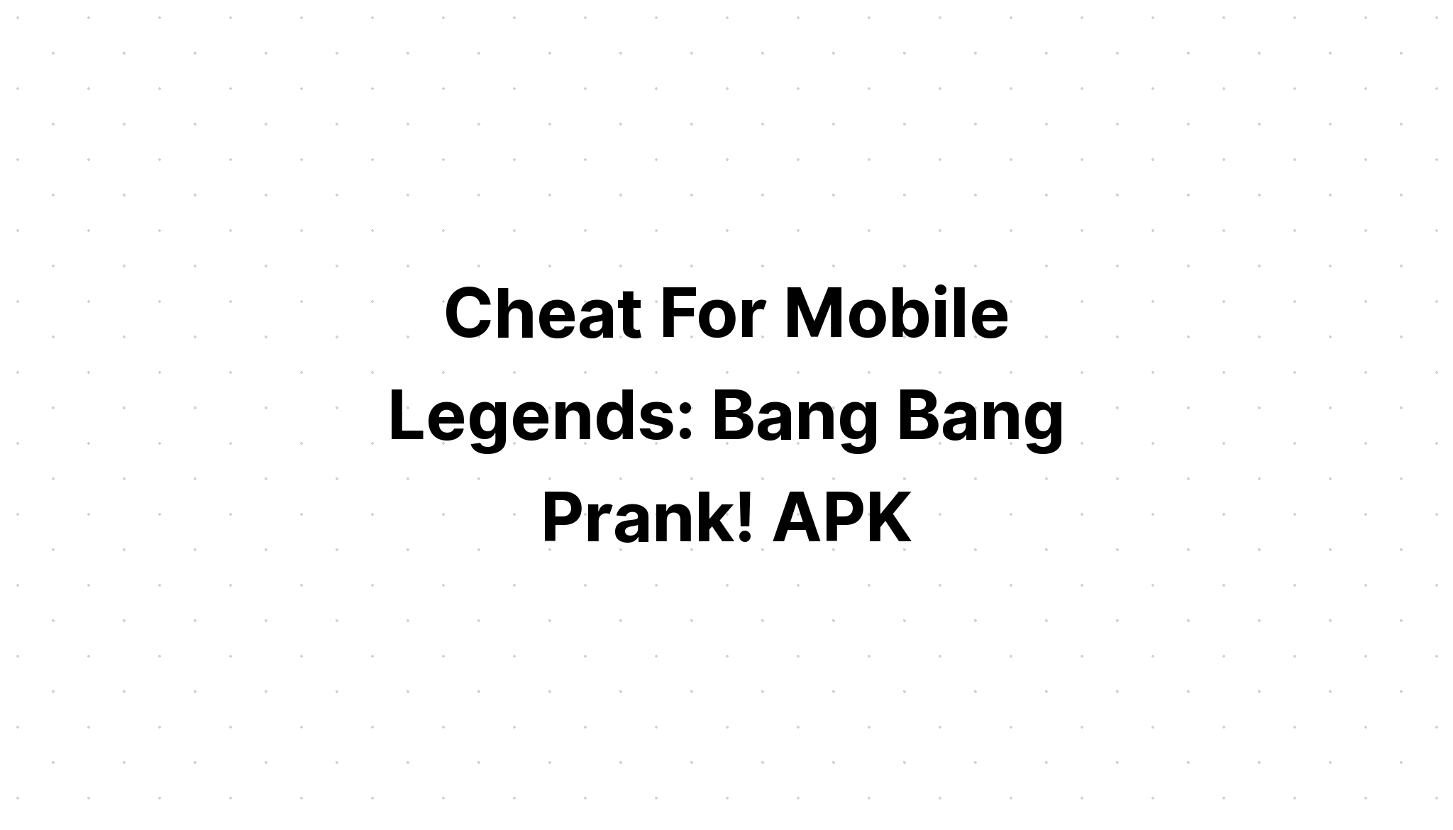 تنزيل Cheat For Mobile Legends Bang Bang Prank Apk متجر بلاي العرب - download cheat for roblox prank apk متجر بلاي
