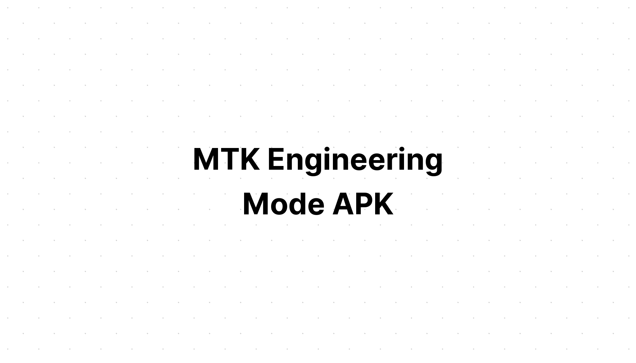 تنزيل Mtk Engineering Mode Apk متجر بلاي العرب