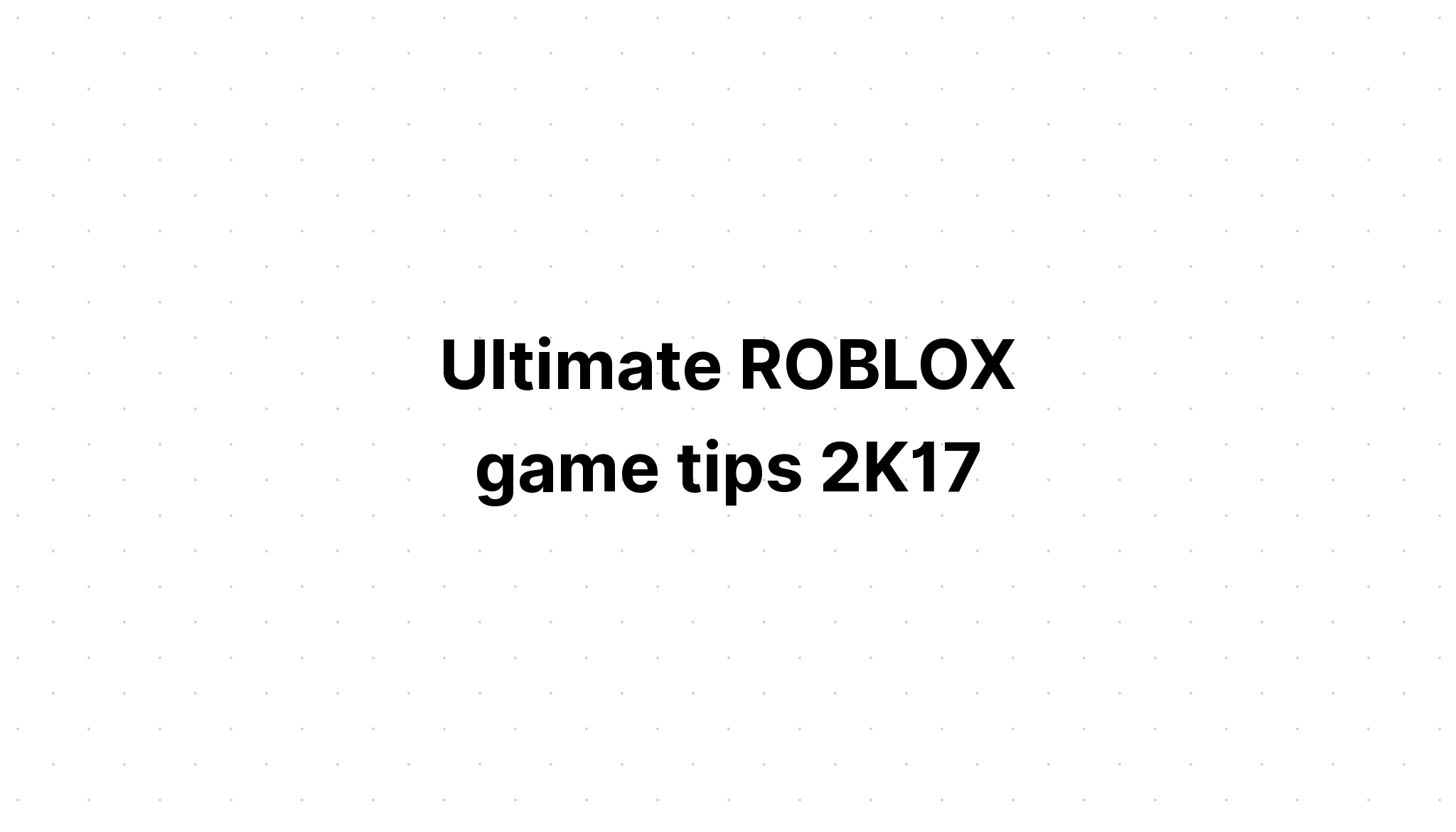 تنزيل Ultimate Roblox Game Tips 2k17 متجر بلاي العرب - download ultimate roblox game tips 2k17 متجر بلاي