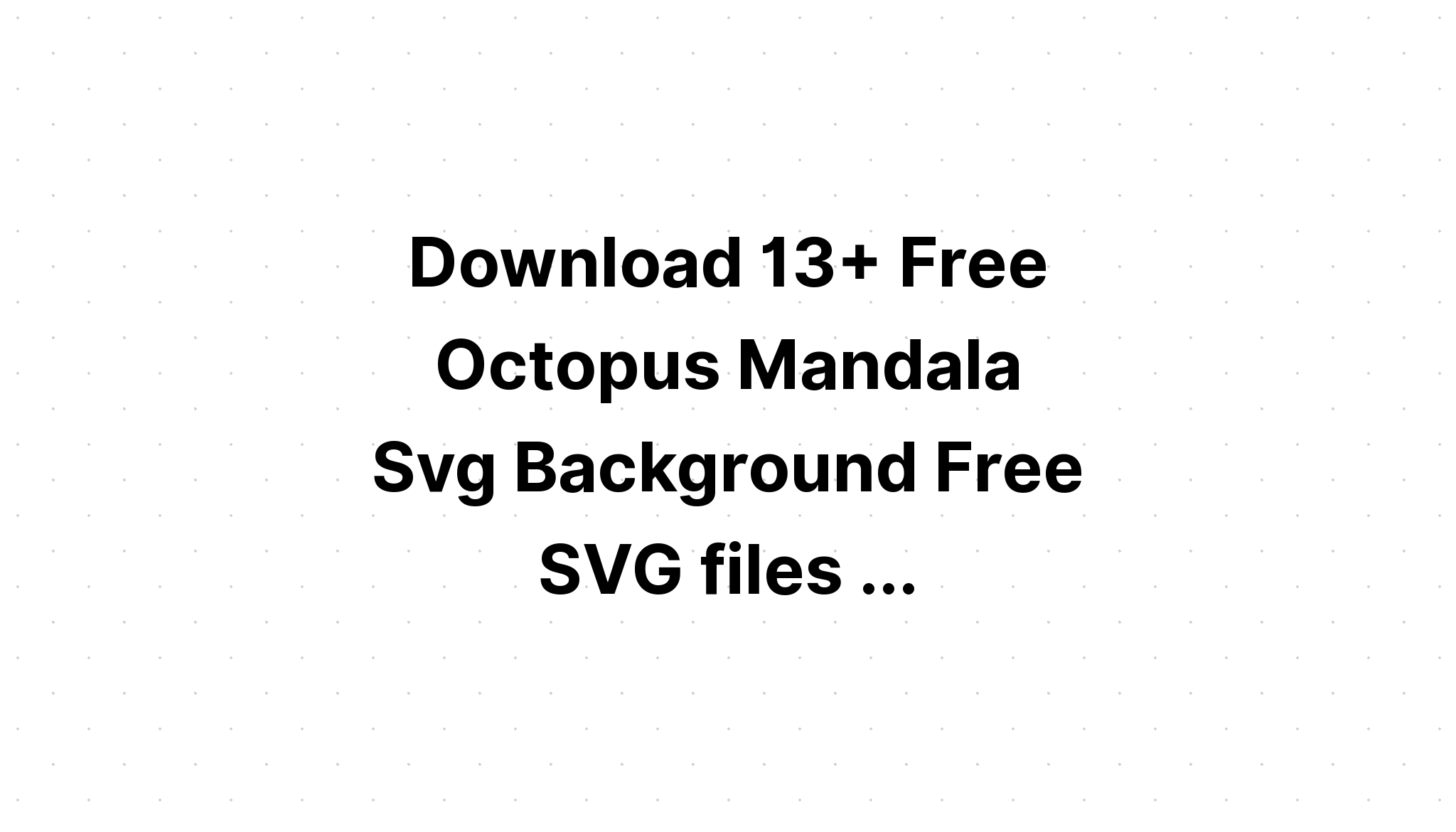 Download Octopus Mandala Svg Free Printable Layered Svg Cut File