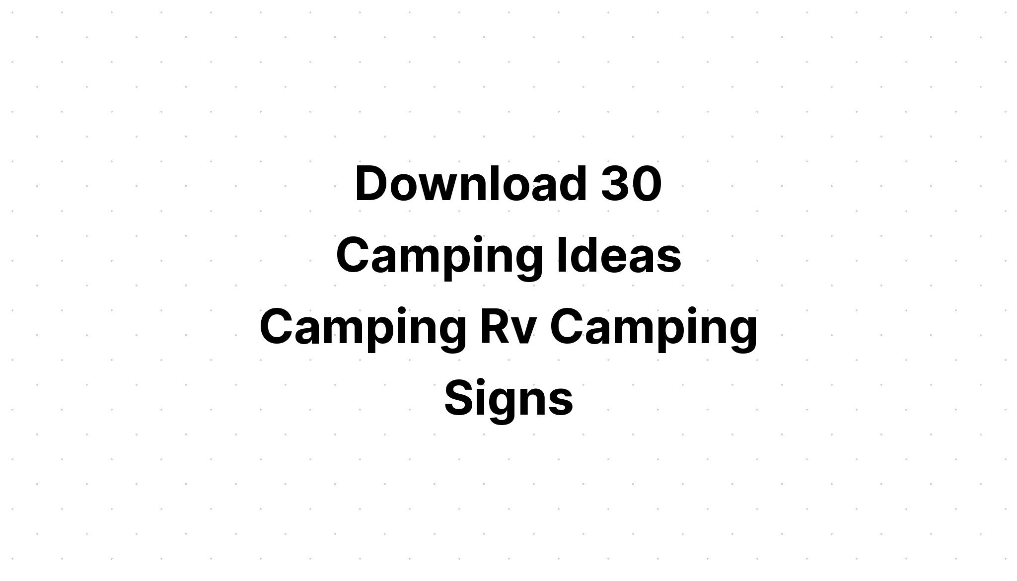 Free Free Camping Signs Svg 830 SVG PNG EPS DXF File