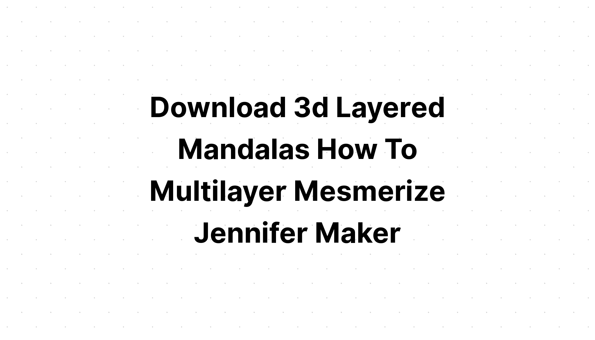 Download Multi Layered 3D Christmas Mandala Svg Free For Cricut ...