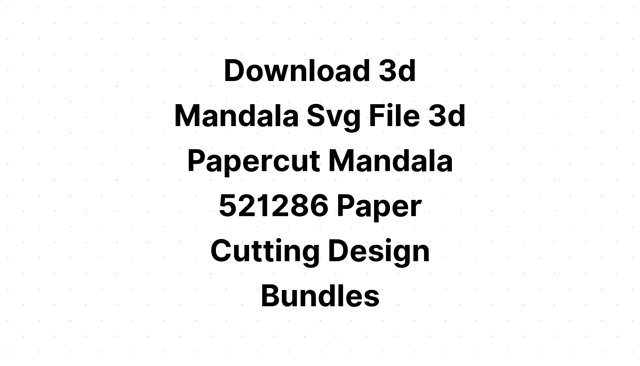 Download Wv 3d Mandala Svg Layered Svg Cut File