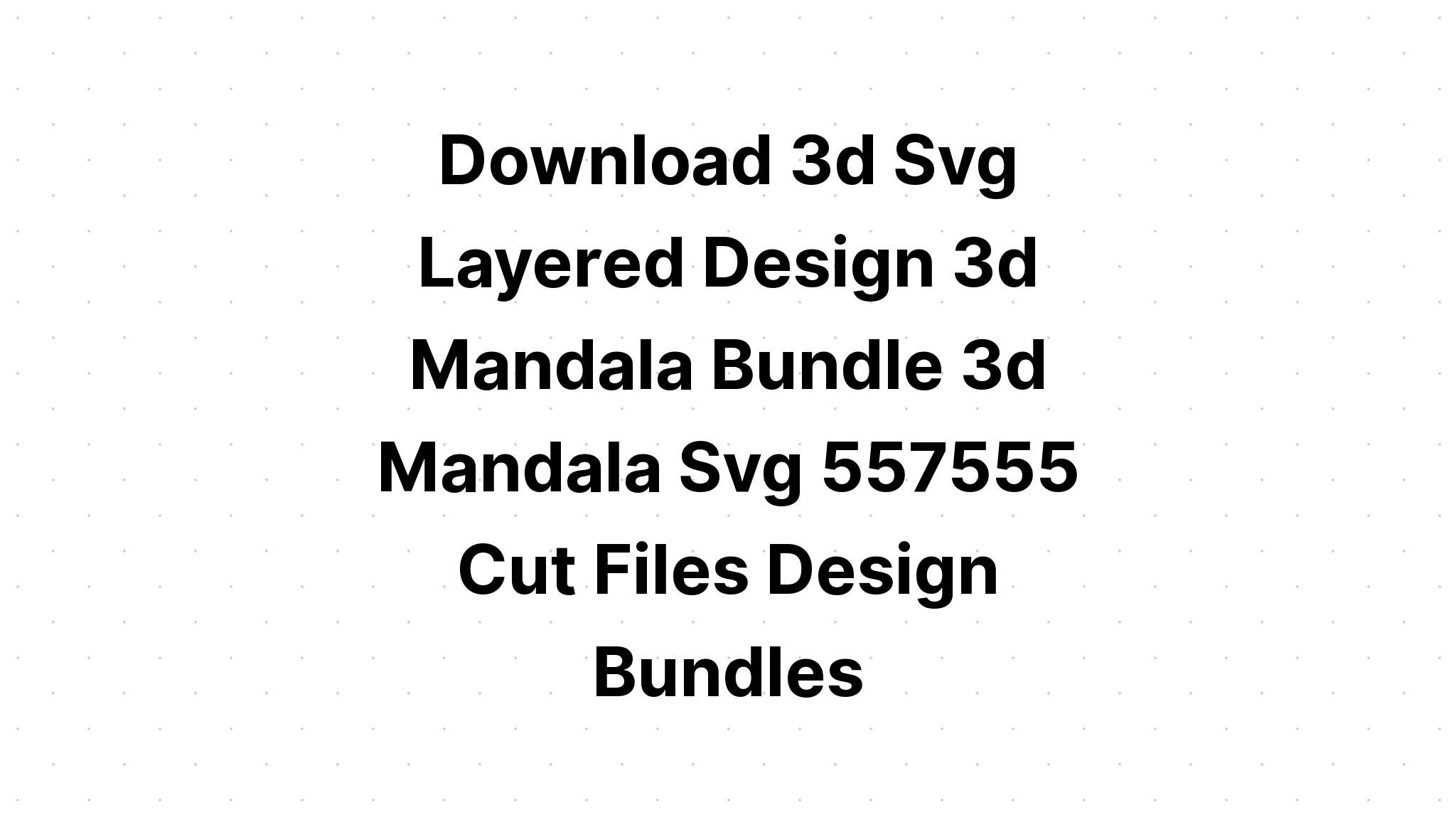 Download Wv 3d Mandala Svg Layered Svg Cut File