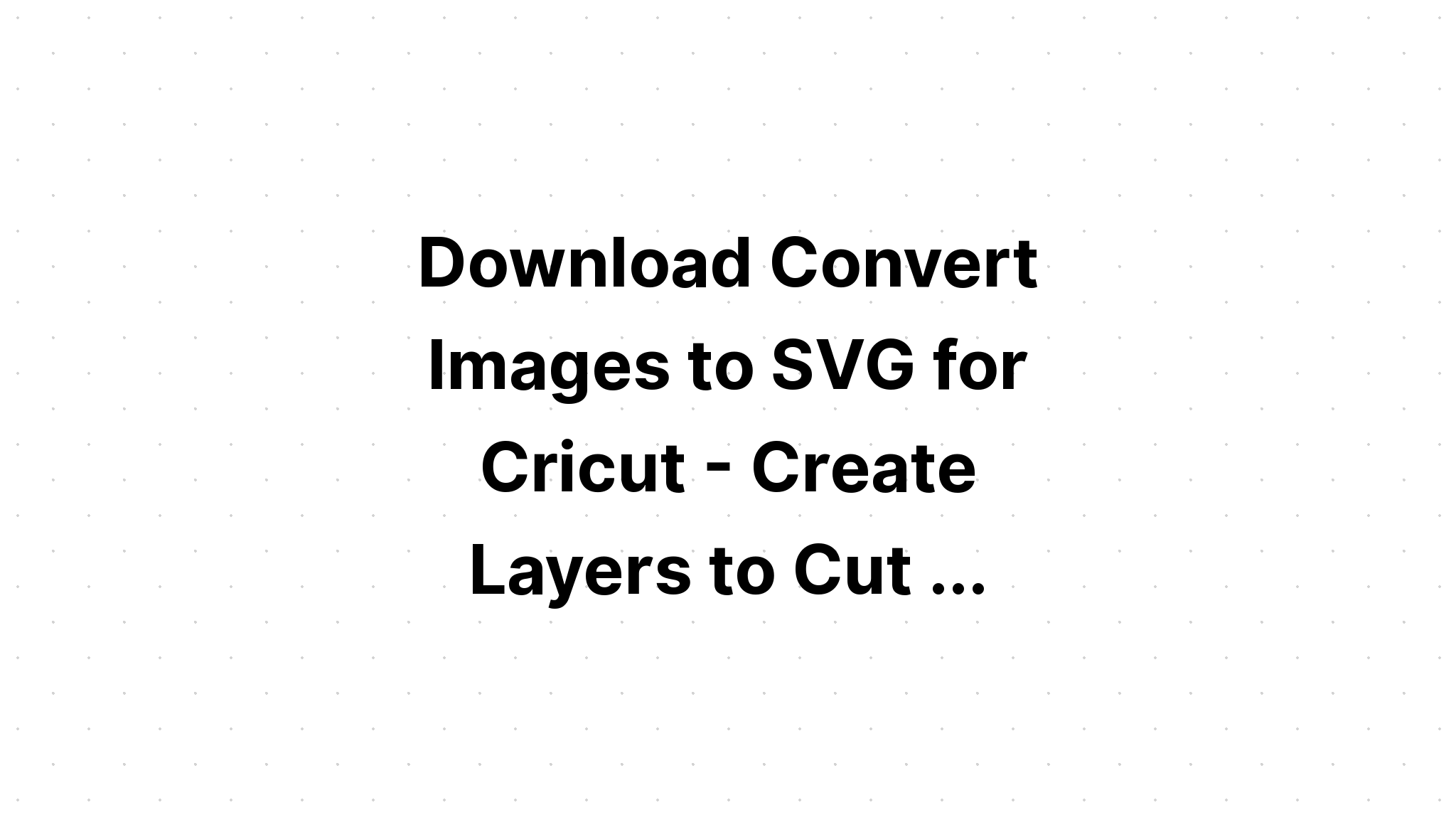 Download Svg Layers Plugin Download For Cricut - Layered SVG Cut File