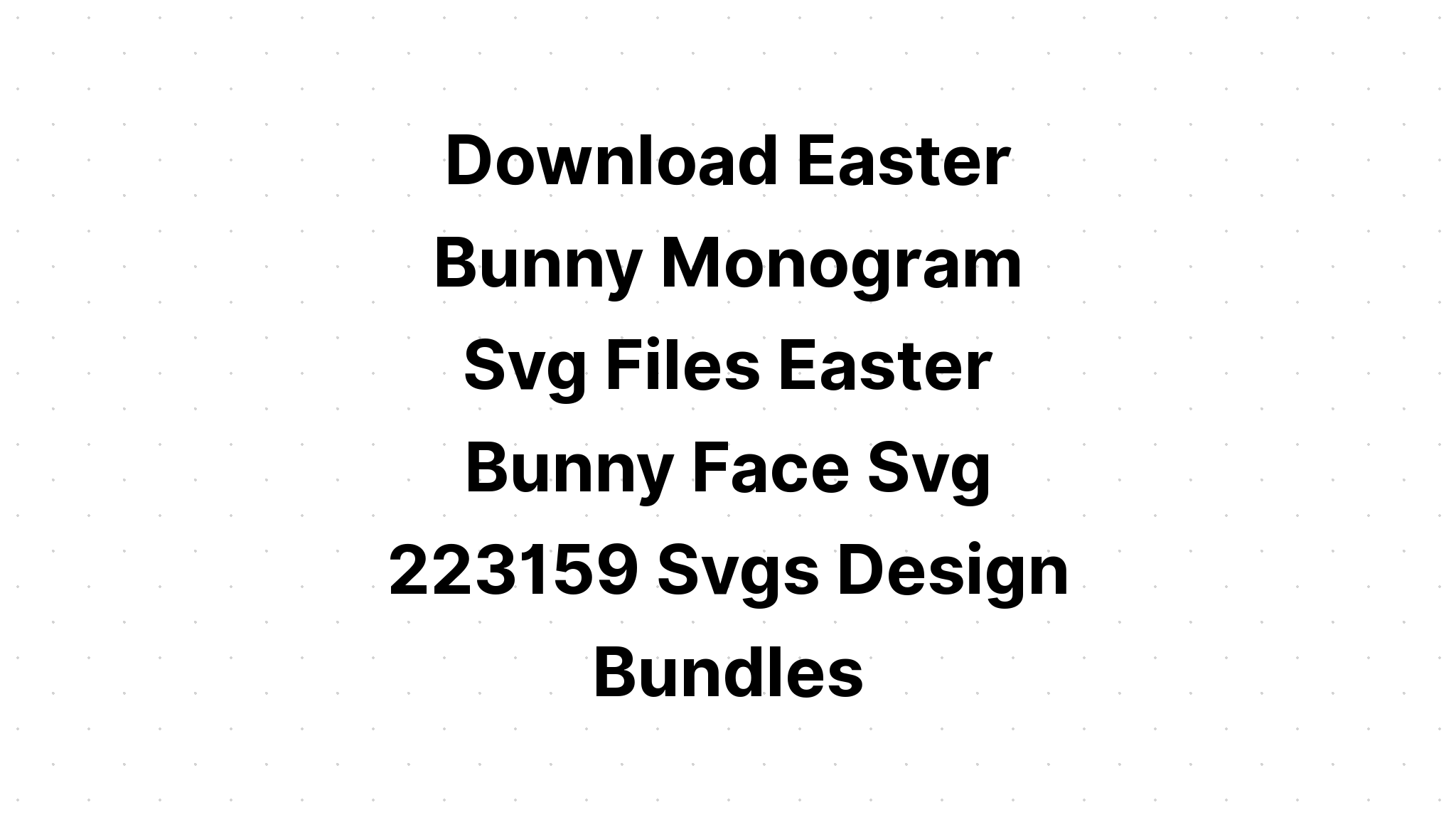 Download Easter Bunny Monogram Svg File