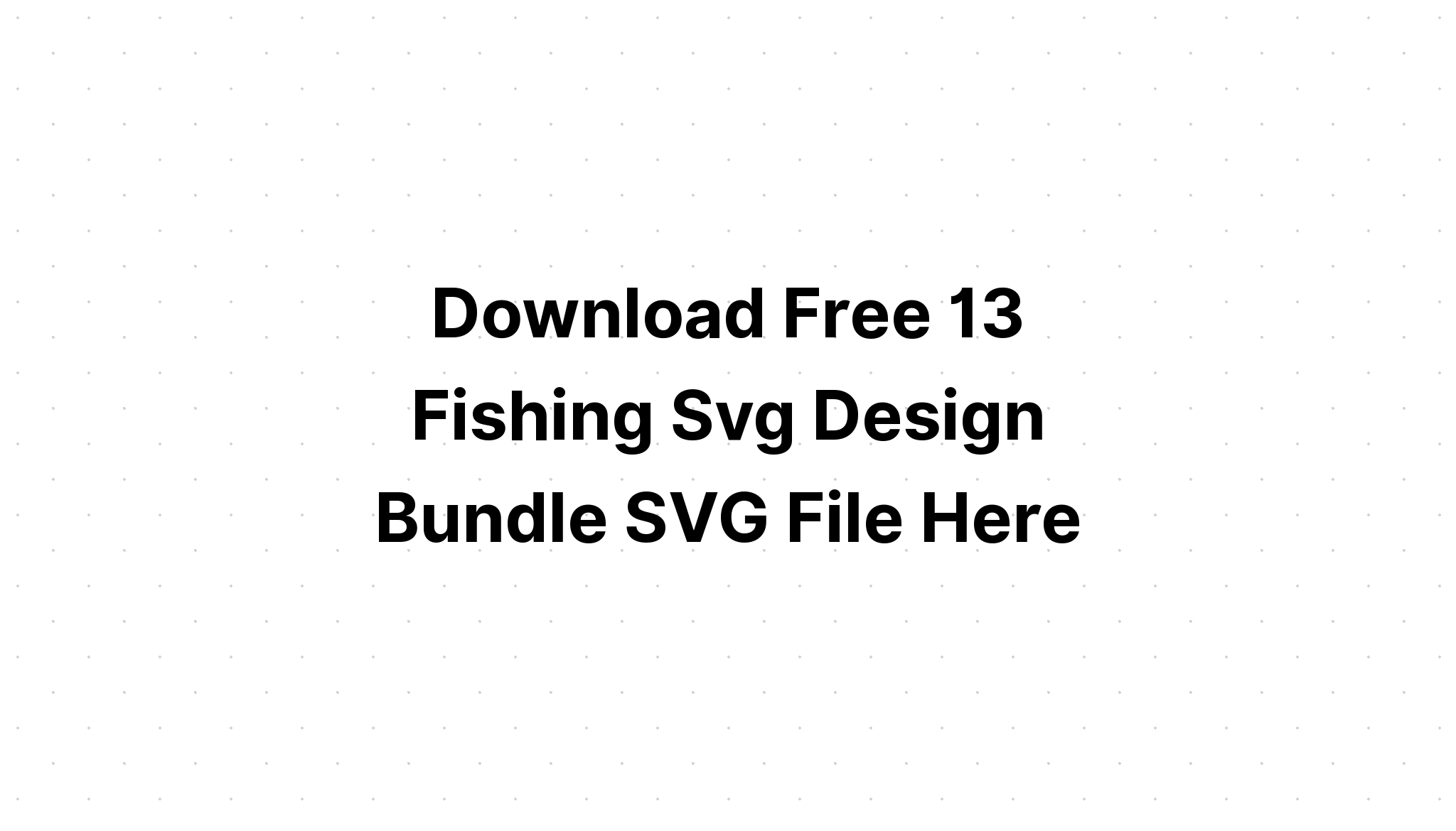 Download Layered 13 Fishing Svg Design Bundle For Cameo