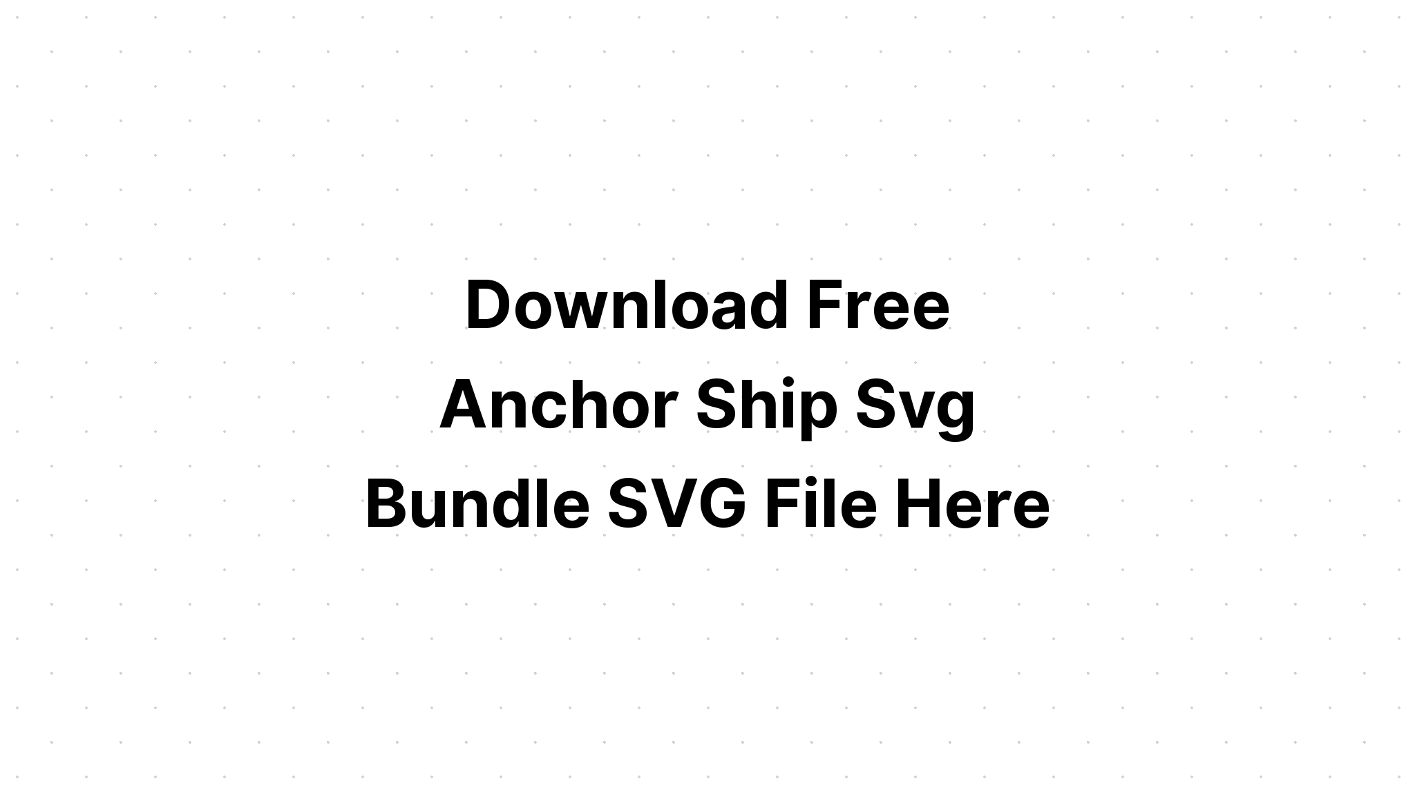 Download How To Create Anchor Ship Svg Bundle Layered Svg Cut File