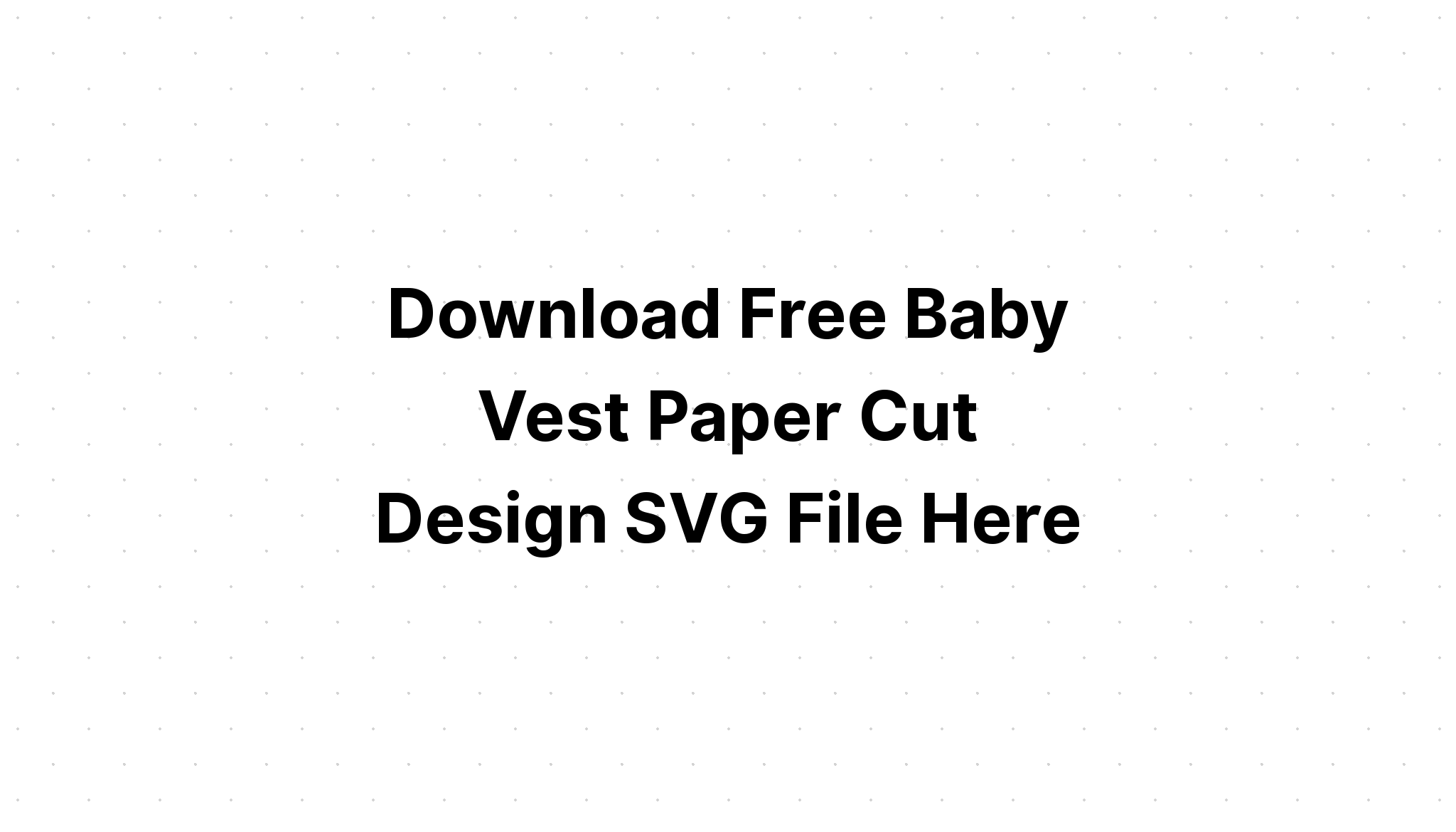 Free Free 266 Baby Vest Svg Free SVG PNG EPS DXF File