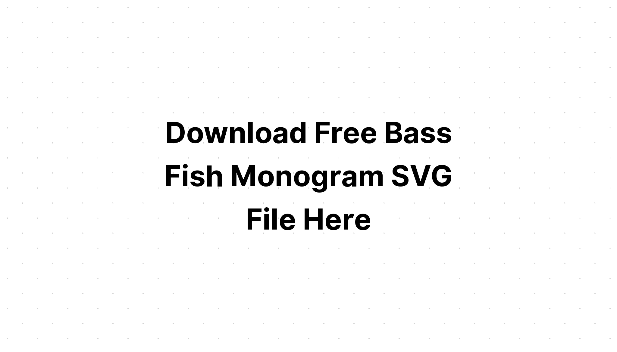 Download Download Bass Fish Monogram Layered Svg Cut File