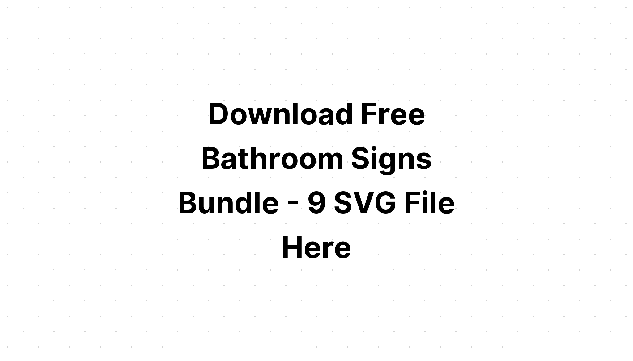 Download How To Create Bathroom Signs Bundle 9 Layered Svg Cut File