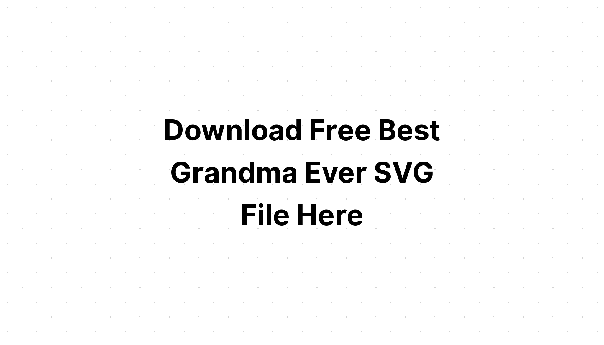 Download Layered Best Grandma Ever Image Svg Dxf Png