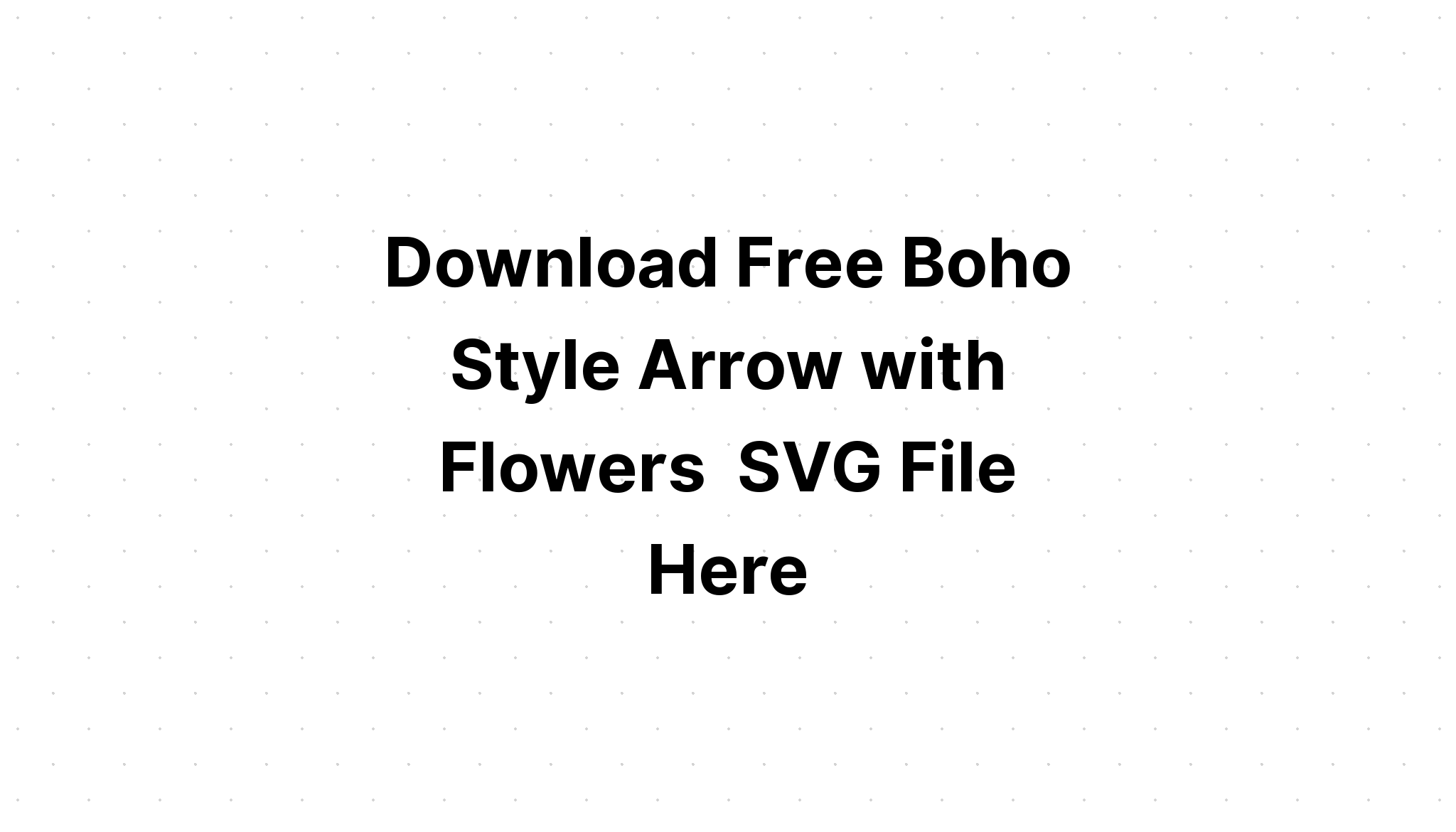 Download How To Create Boho Style Arrow With Flowers Layered Svg Cut File