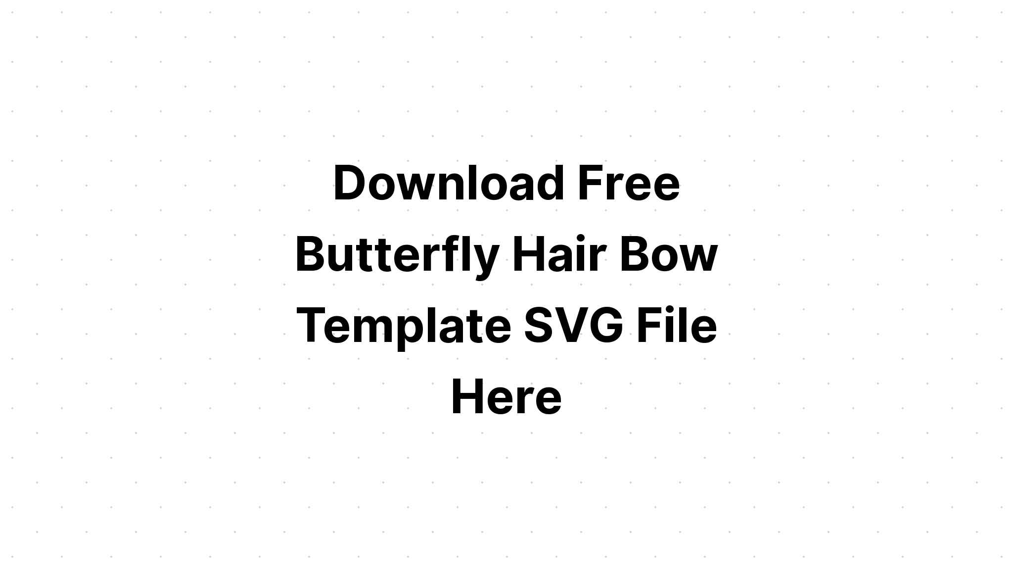 Free Free Butterfly Hair Bow Svg Free 744 SVG PNG EPS DXF File