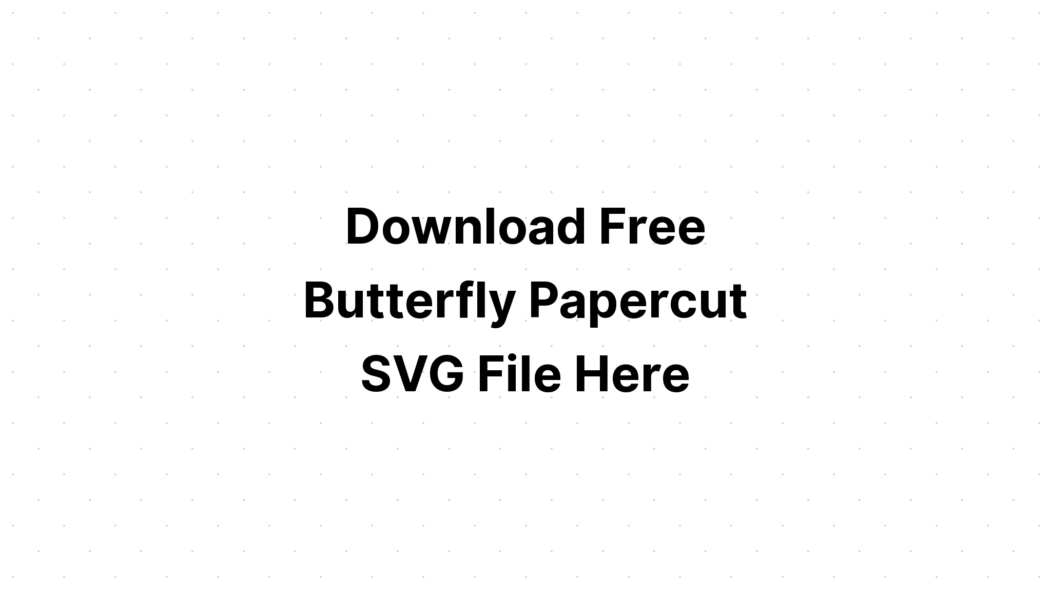 How To Create Butterfly Papercut Layered Svg Cut File