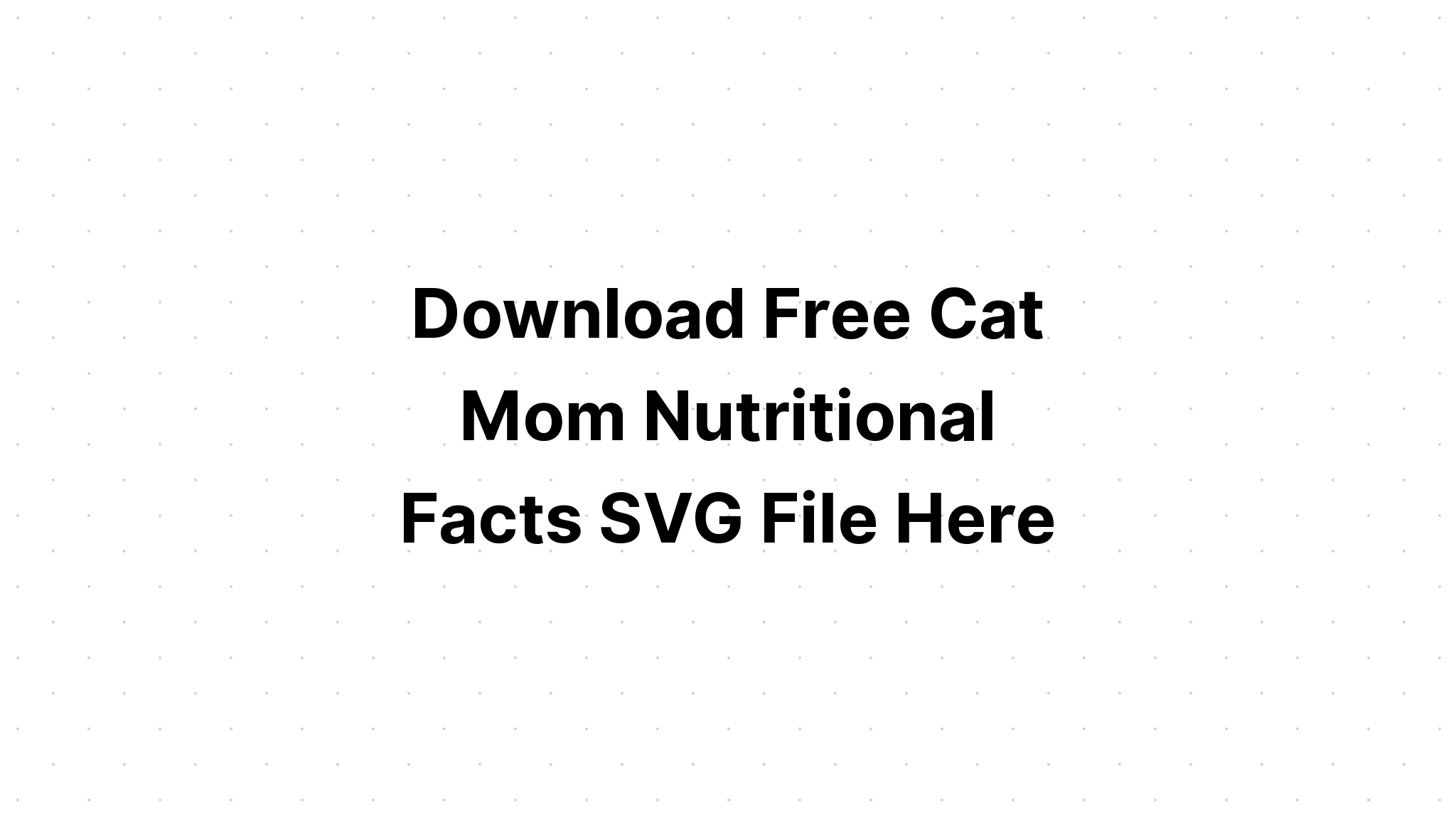 Free Free Mom Nutrition Facts Svg Free 241 SVG PNG EPS DXF File