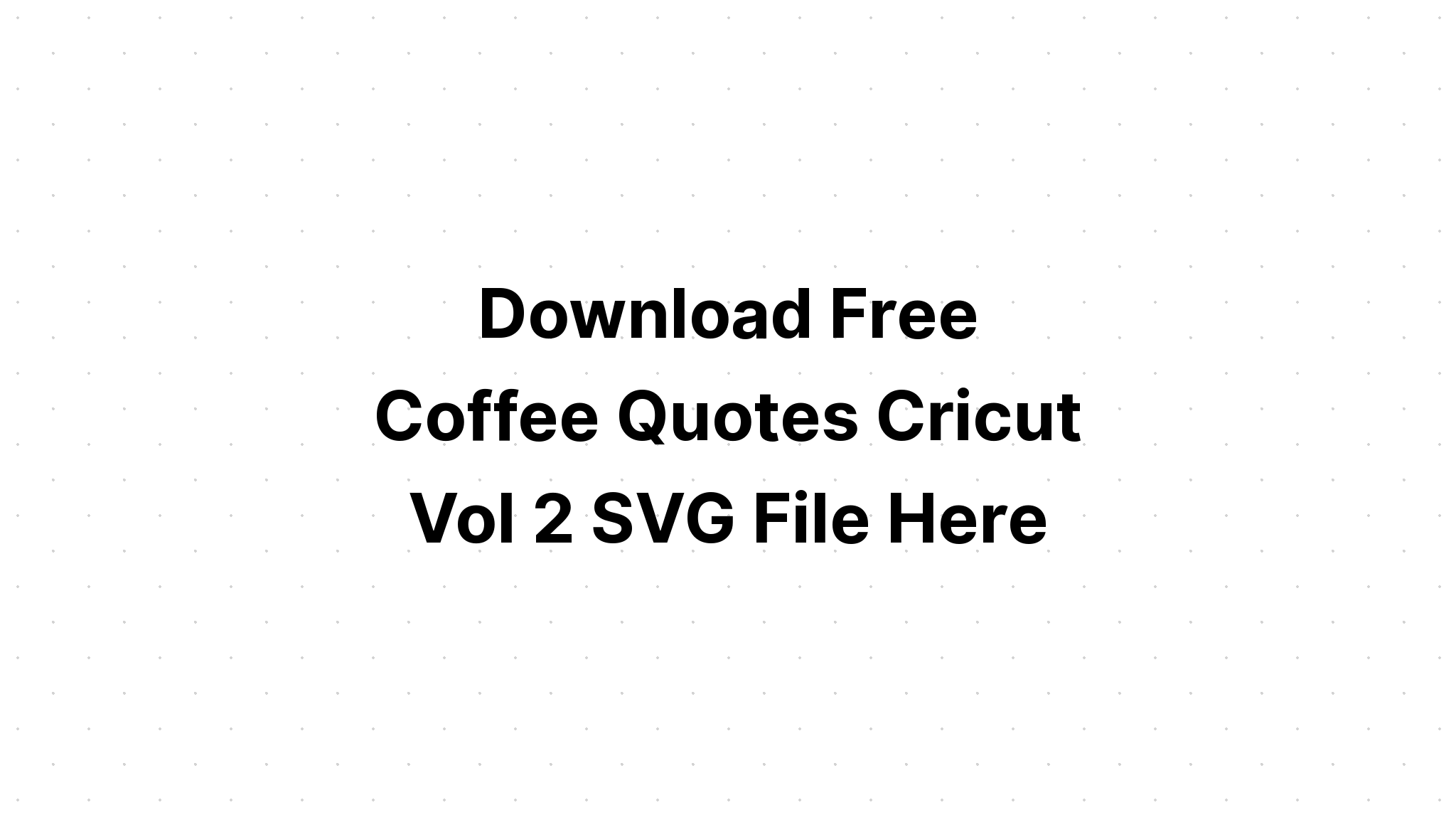 Download Layered Coffee Quotes Cricut Vol 2 Layered Svg Cut File SVG, PNG, EPS, DXF File