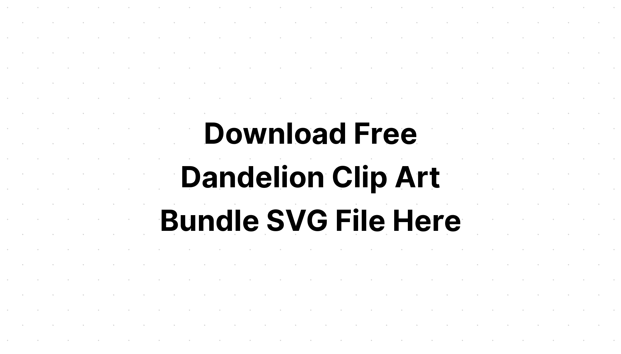 Download Free Svg Dandelion Clip Art Bundle Svg Dxf File