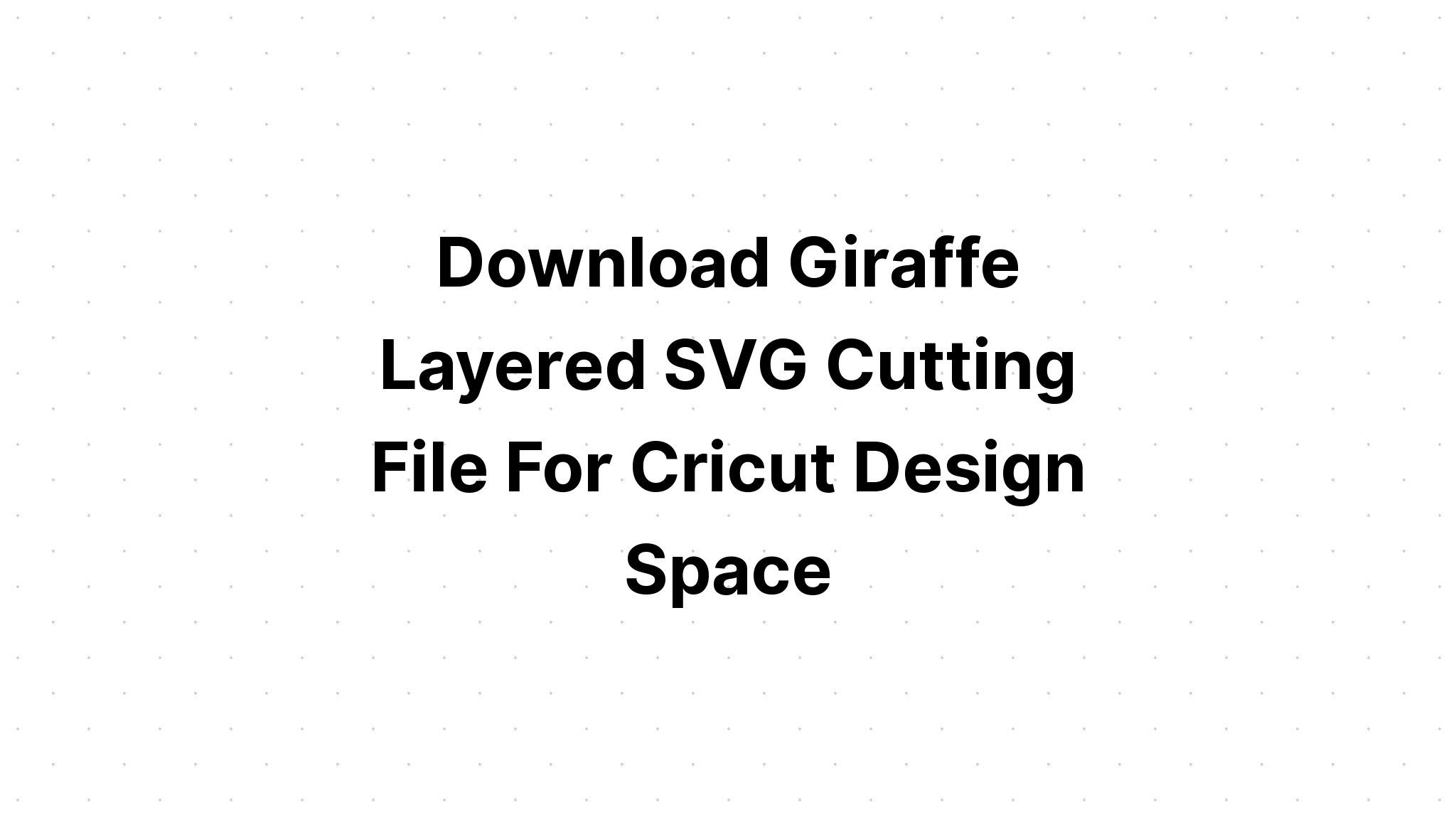 Download Multi Layered Giraffe Svg Layered Svg Cut File