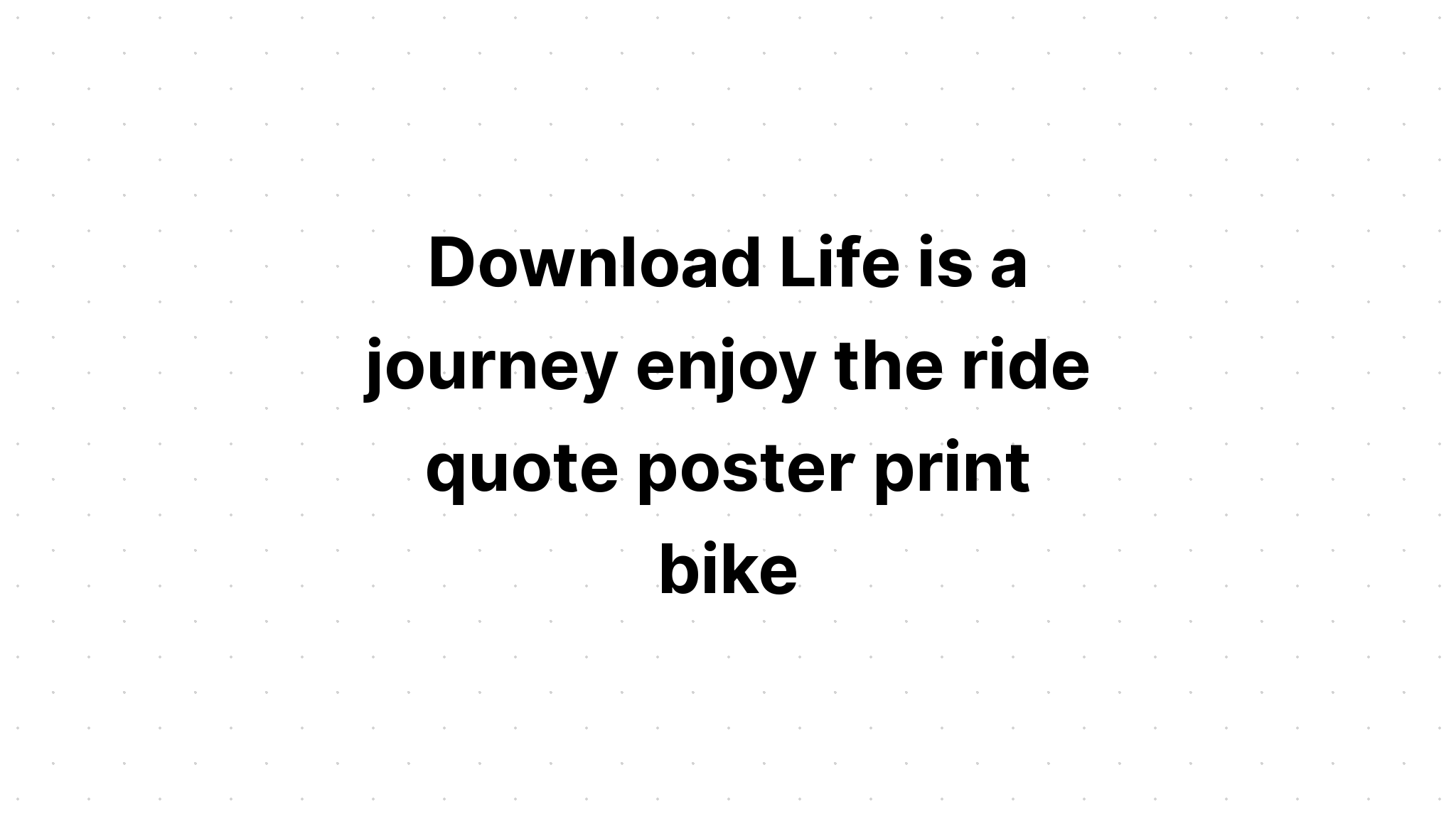 Download Life Is A Journey Enjoy The Ride Svg File