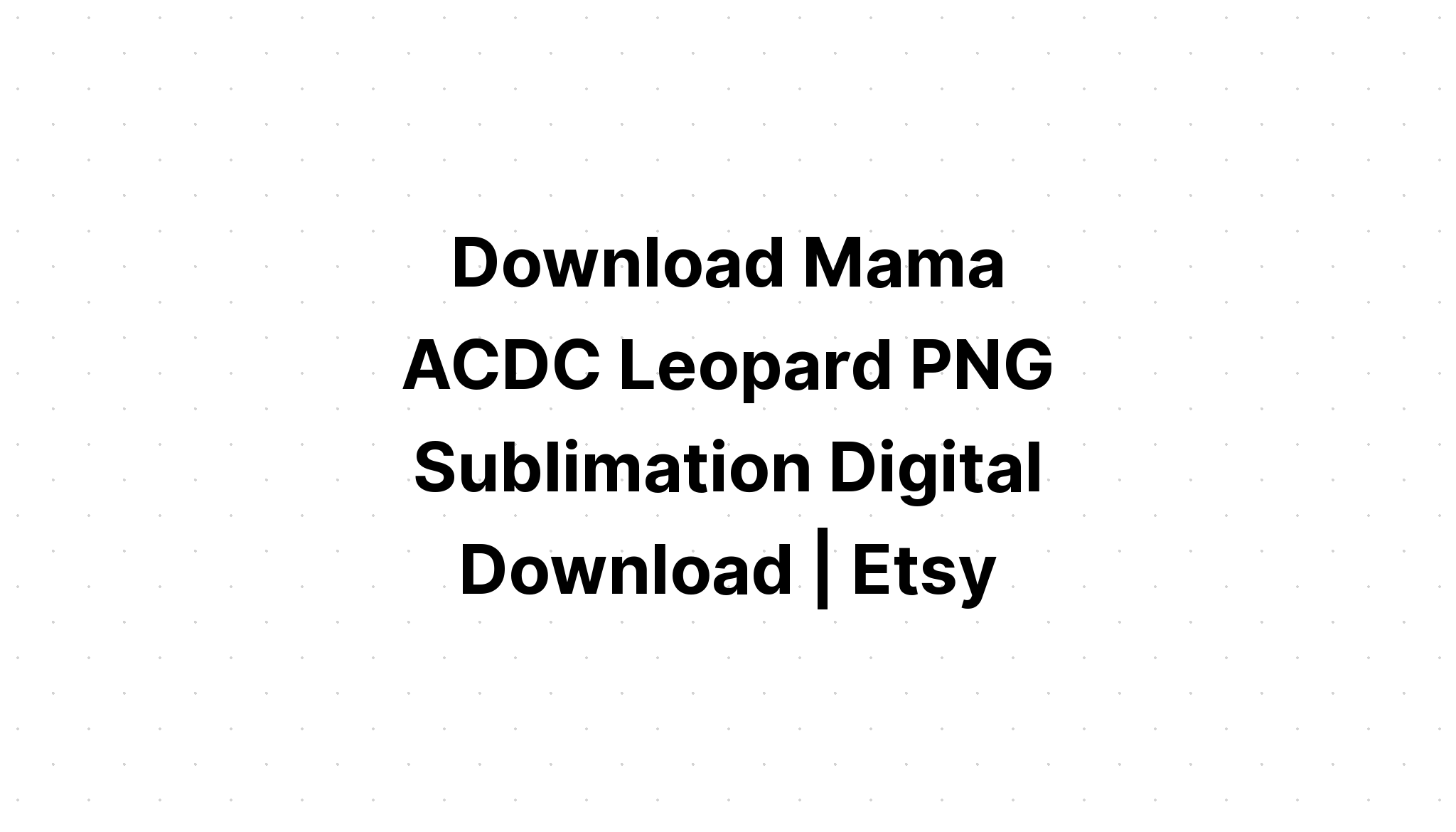 Download Mama Leopard Pattern Sublimation Design Svg File