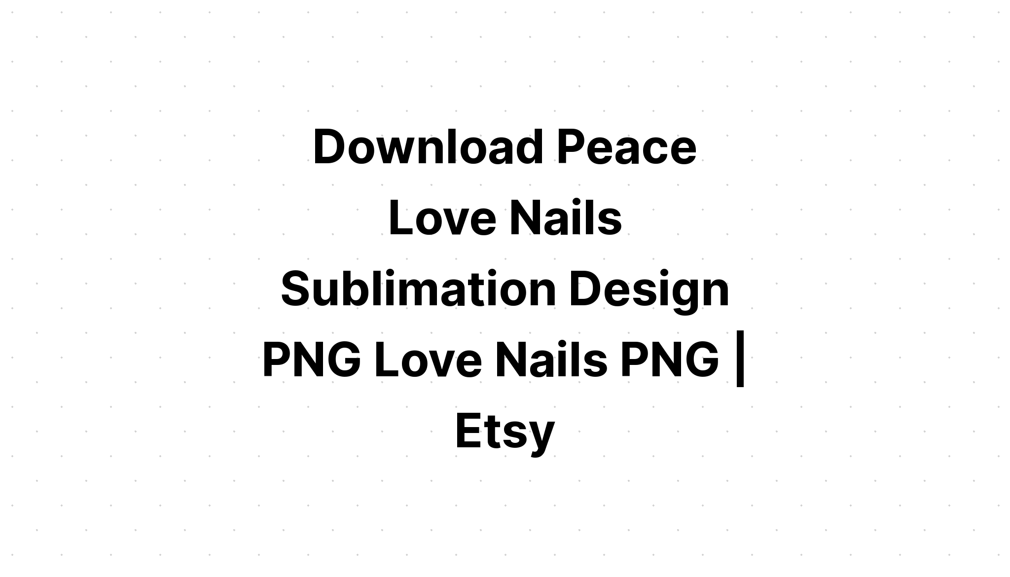 Download Sublimation Peace Love Joy Svg File