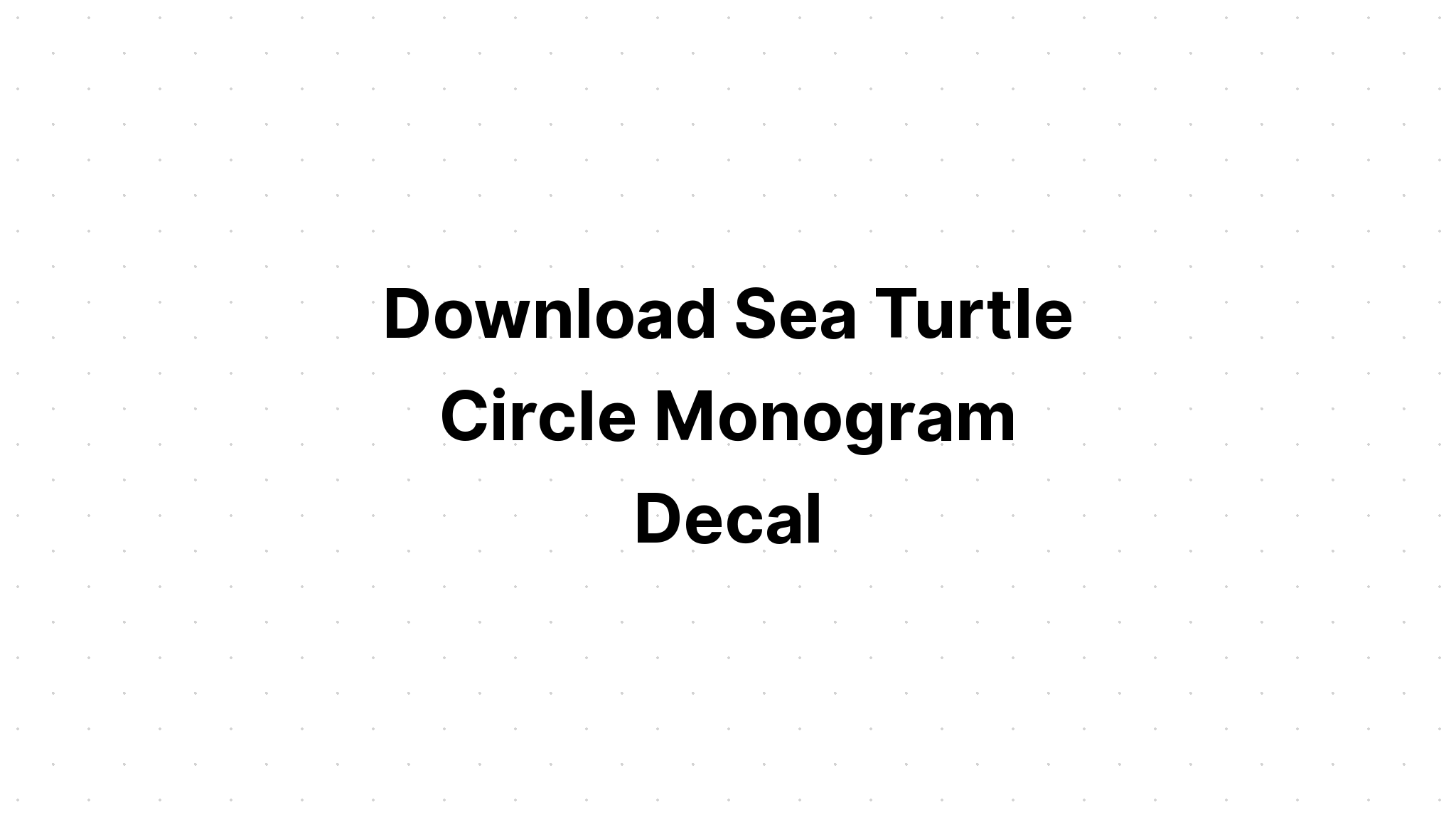 Download Sea Turtle Monogram Svg File