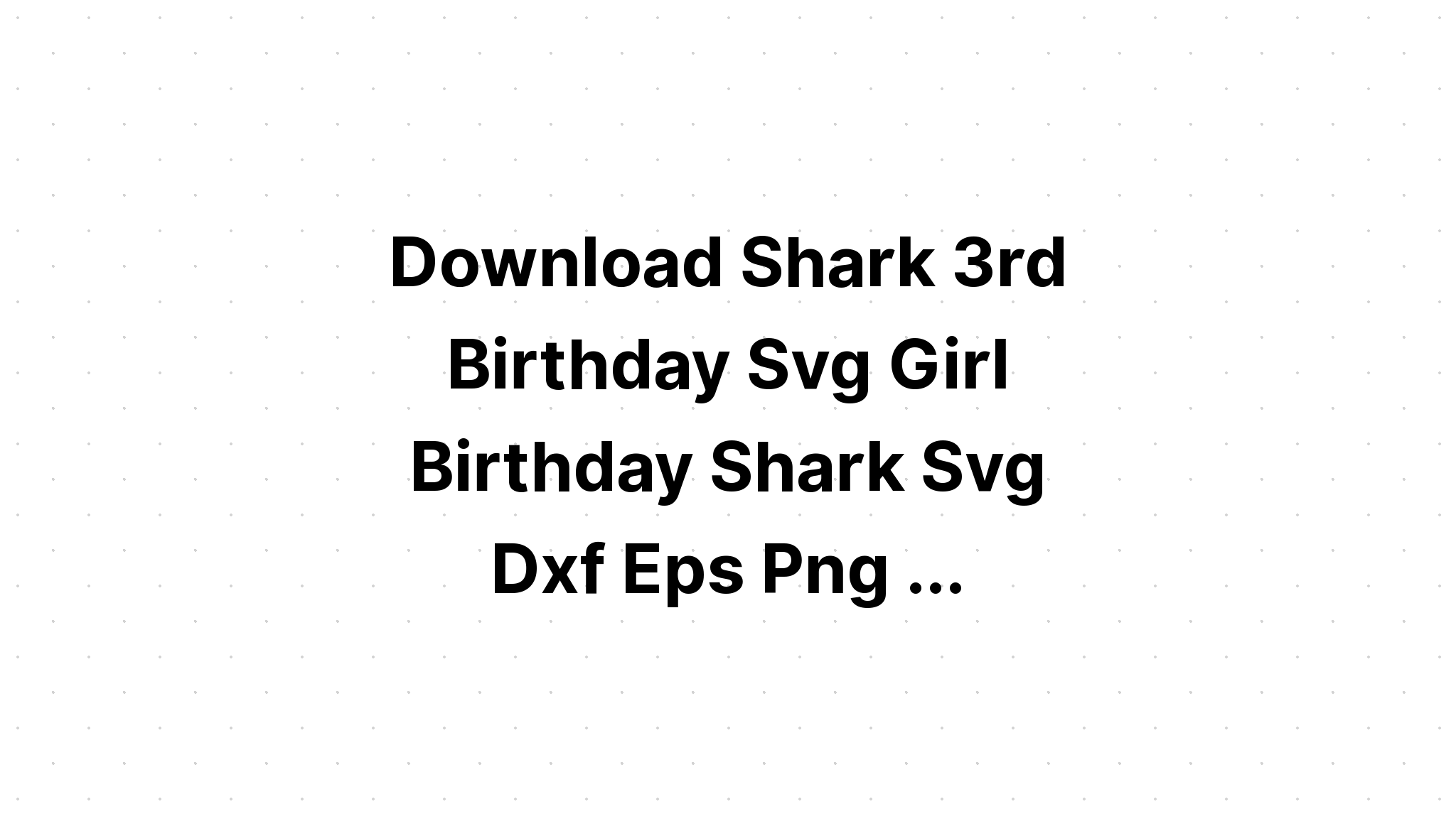 Free Free 129 Baby Shark 3Rd Birthday Svg SVG PNG EPS DXF File