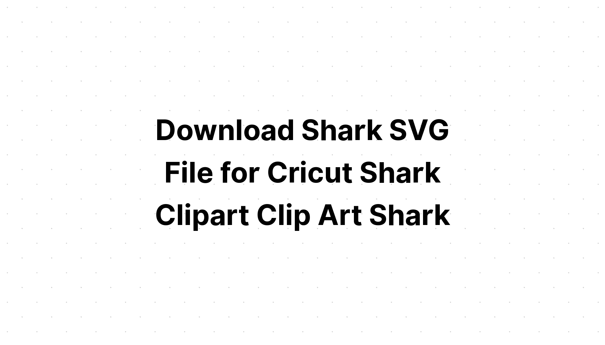 Free Free Shark Svg File Free Download