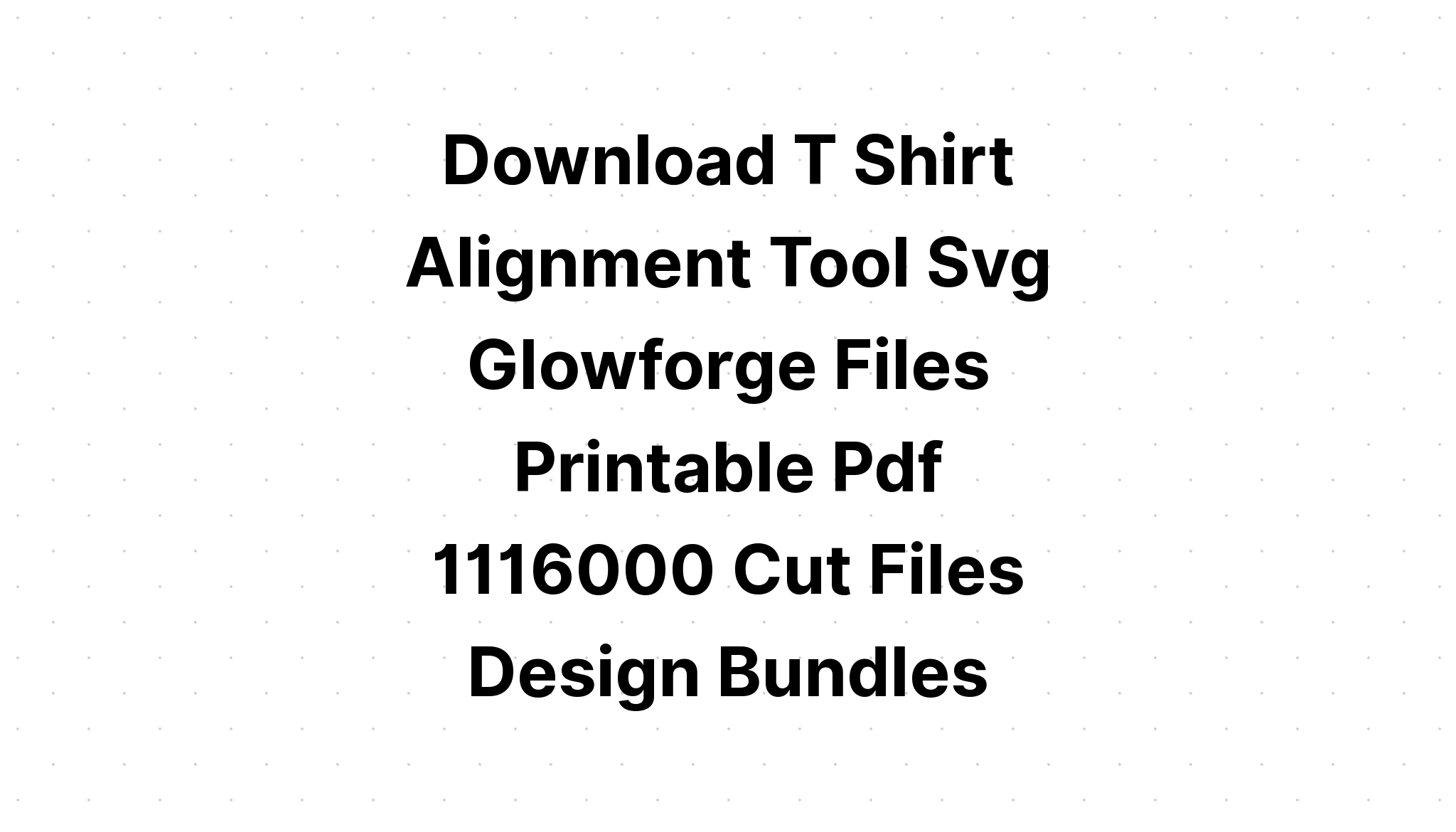 Download T Shirt Alignment Tool Pdf Svg File