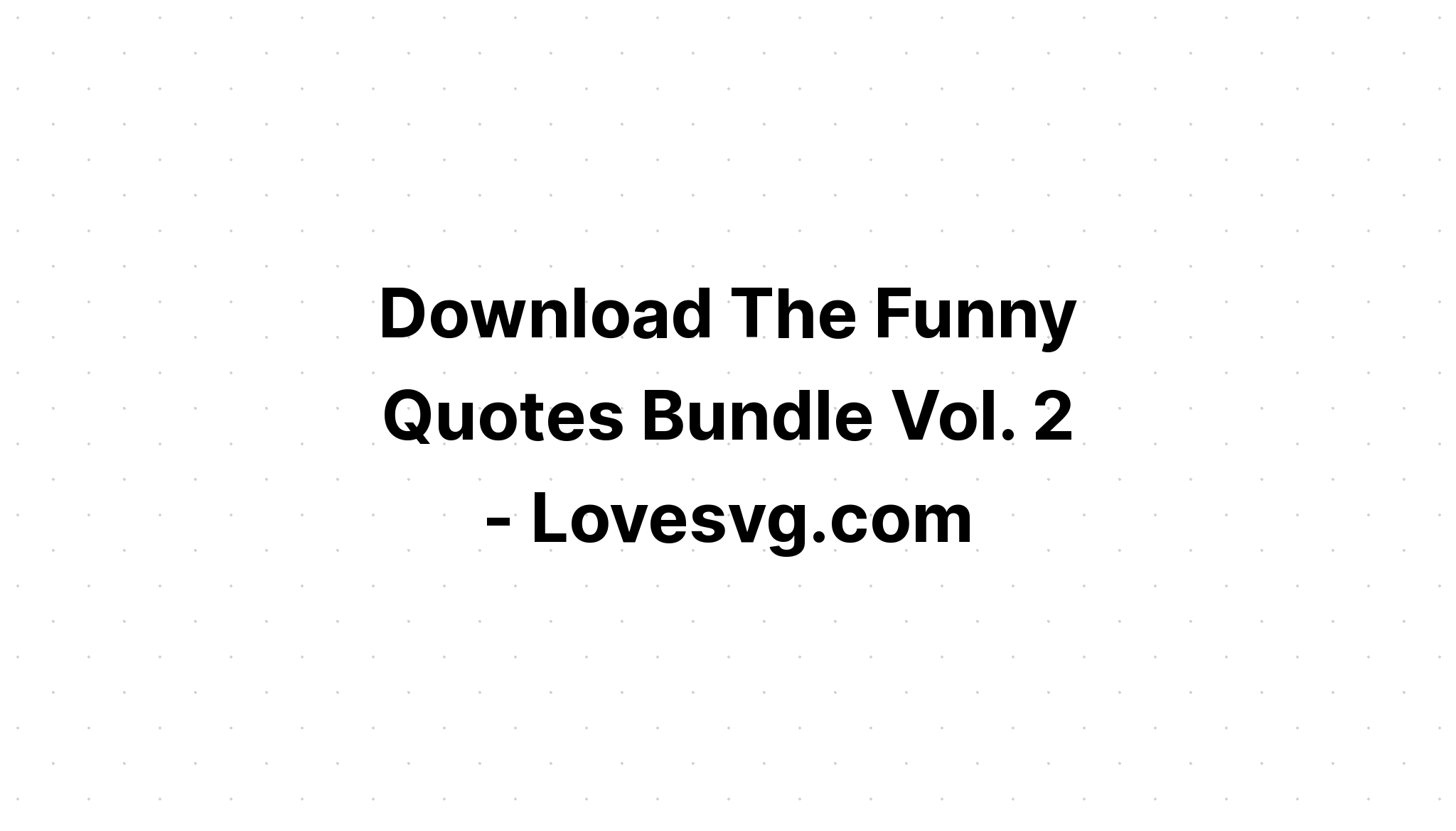 Download Funny Quote Bundle SVG File