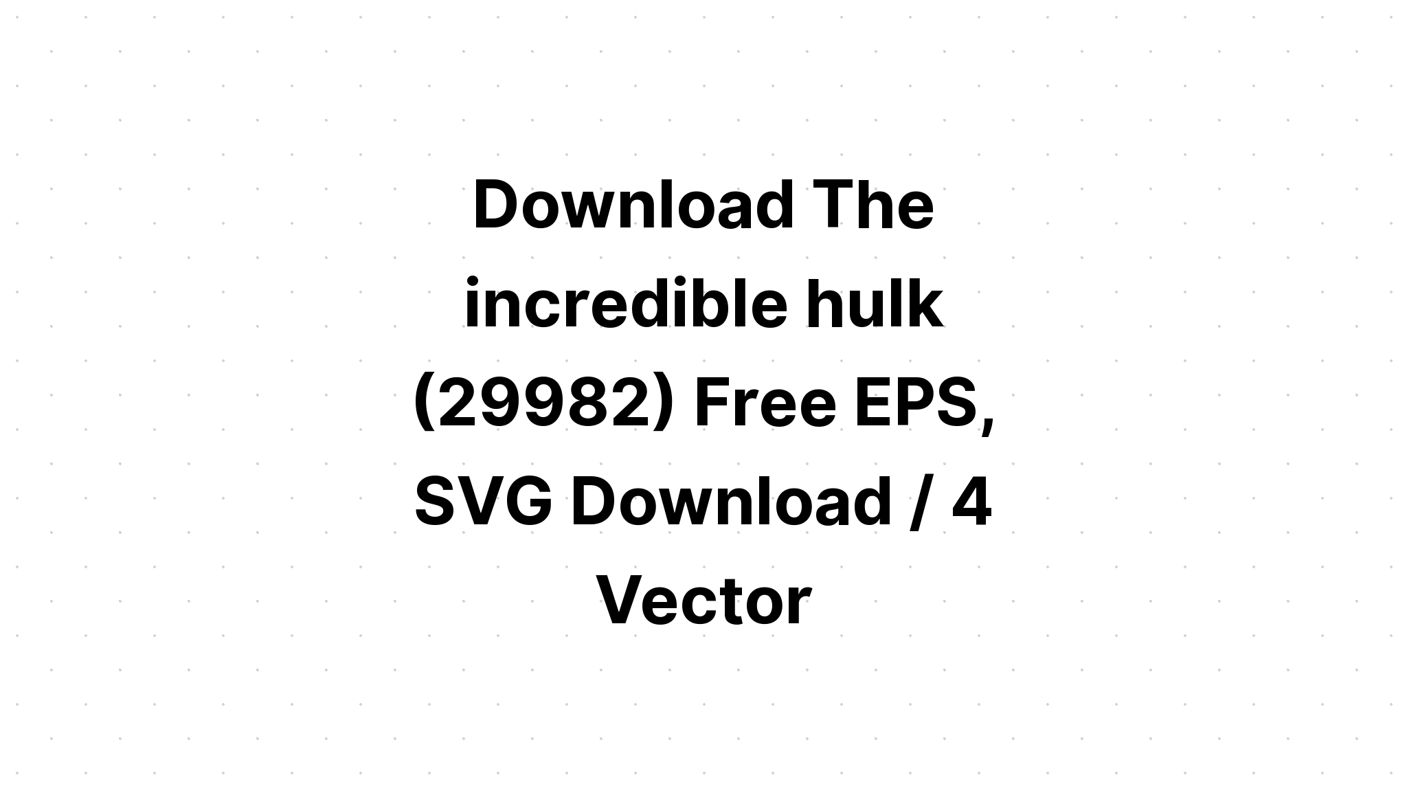 Download Free Incredible Hulk Svg