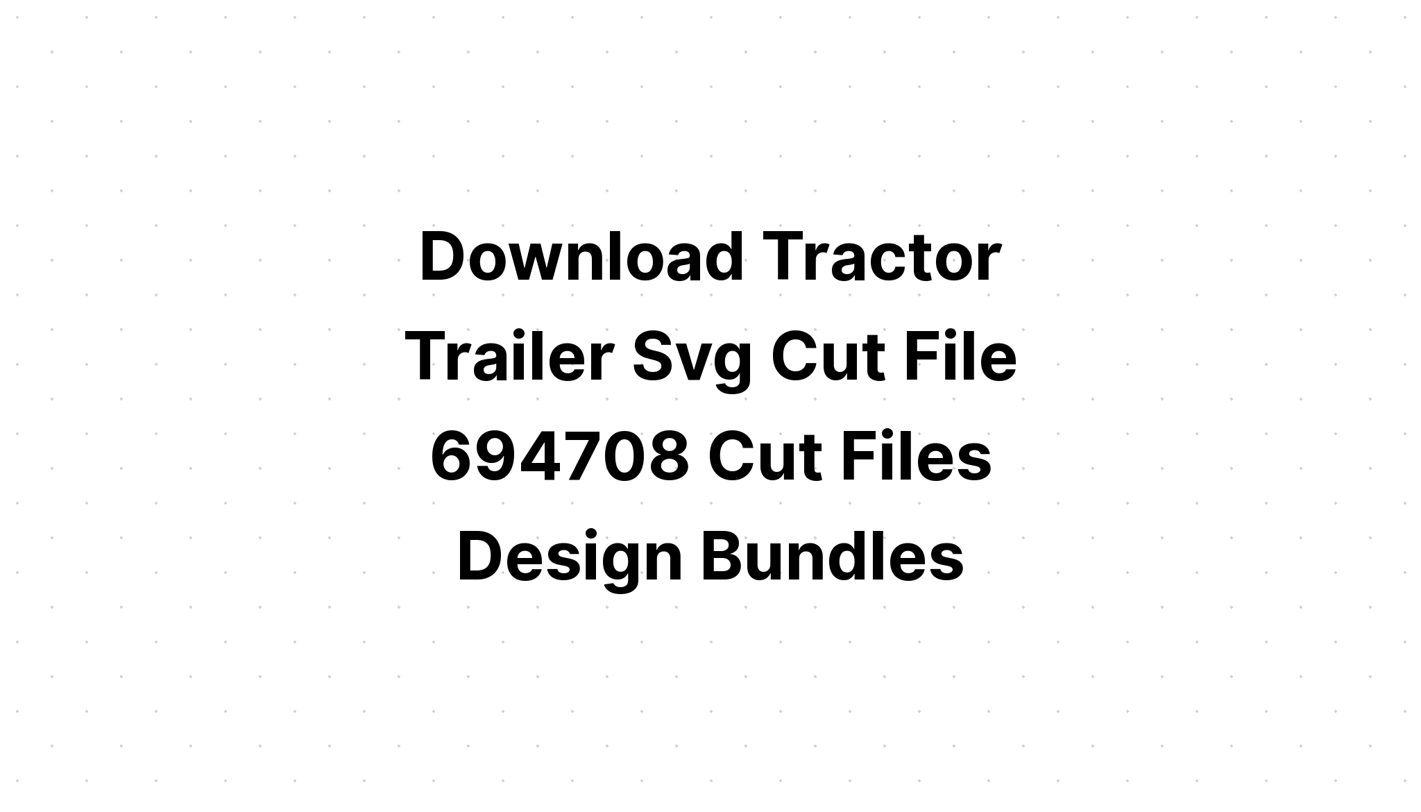 Download Download Svg The Most Popular Free Tractor Svg Cut File Layered Svg Cut File