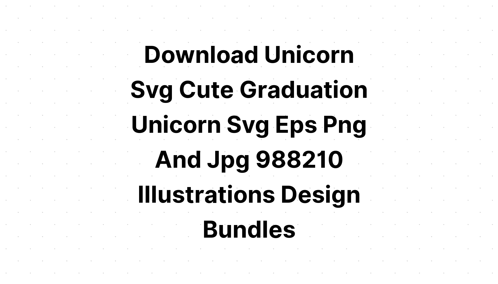 Free Free Graduation Unicorn Svg 529 SVG PNG EPS DXF File