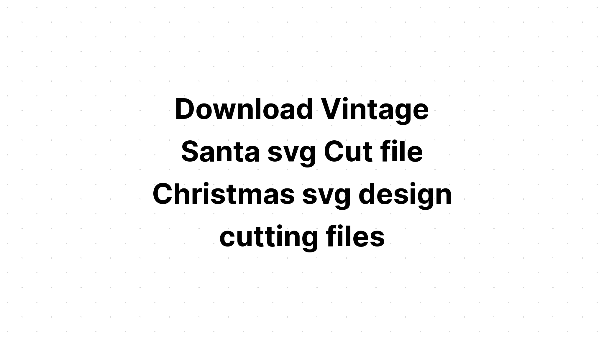 Download Free Santa Svg Cutting File For Cricut Layered Svg Cut File