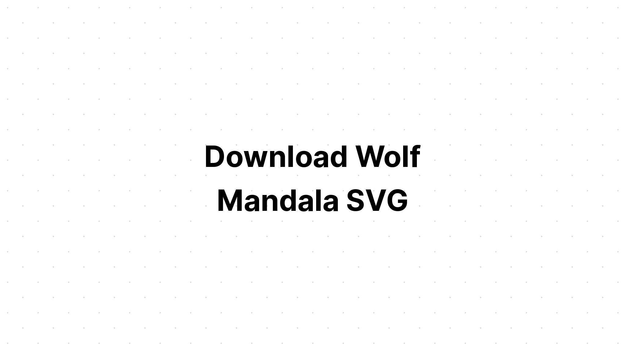 Download Free Svg Howling Wolf Mandala Animal