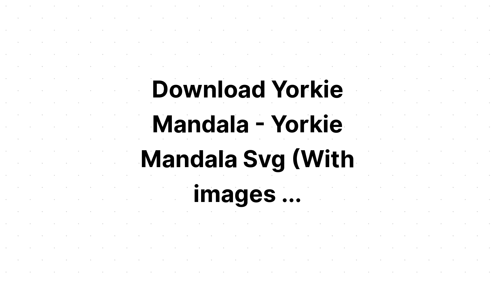 Download Yorkie Mandala Layered Svg Layered Svg Cut File