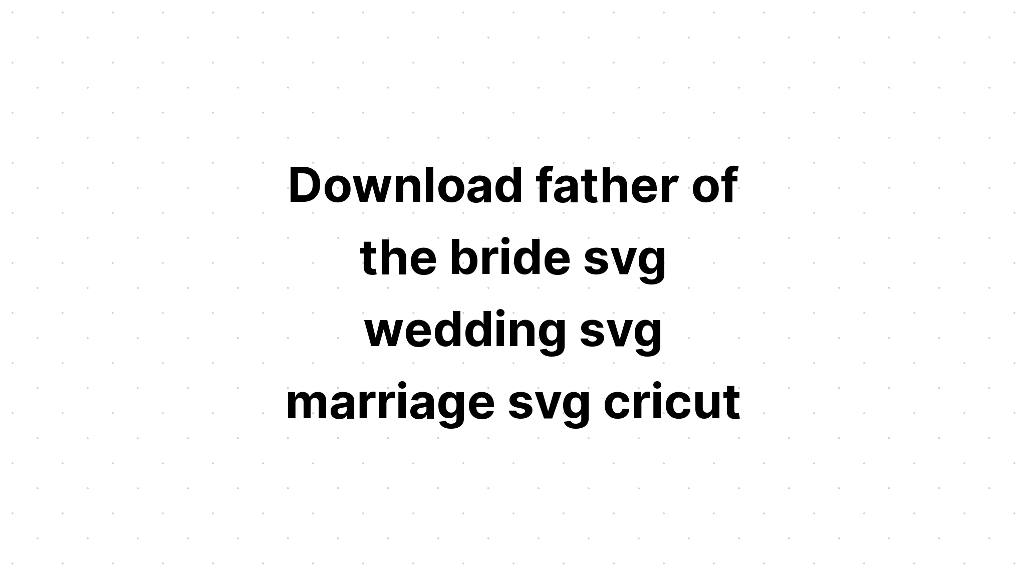 Download Free Svg Father Of The Bride