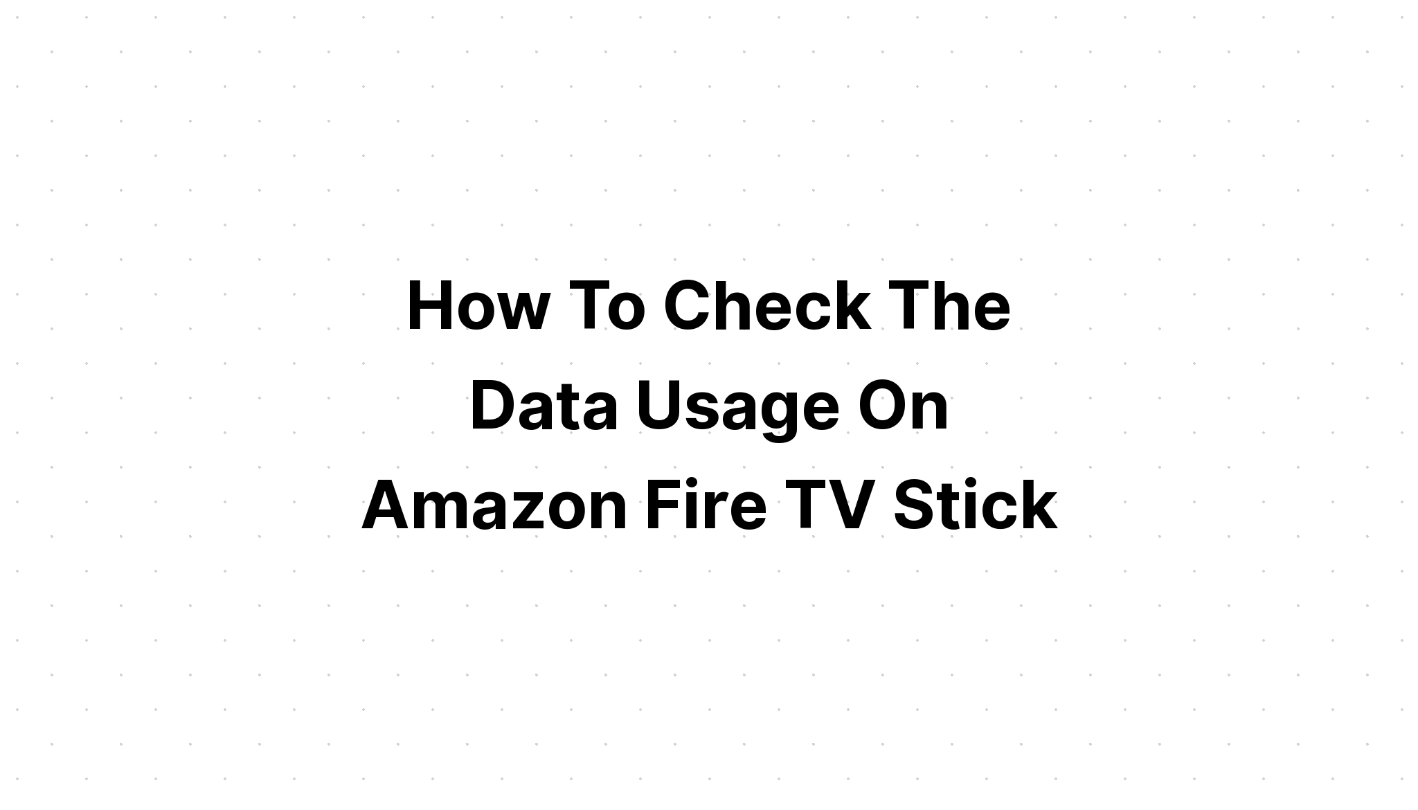 Amazon Fire Tv Stickのデータ使用量を確認する方法