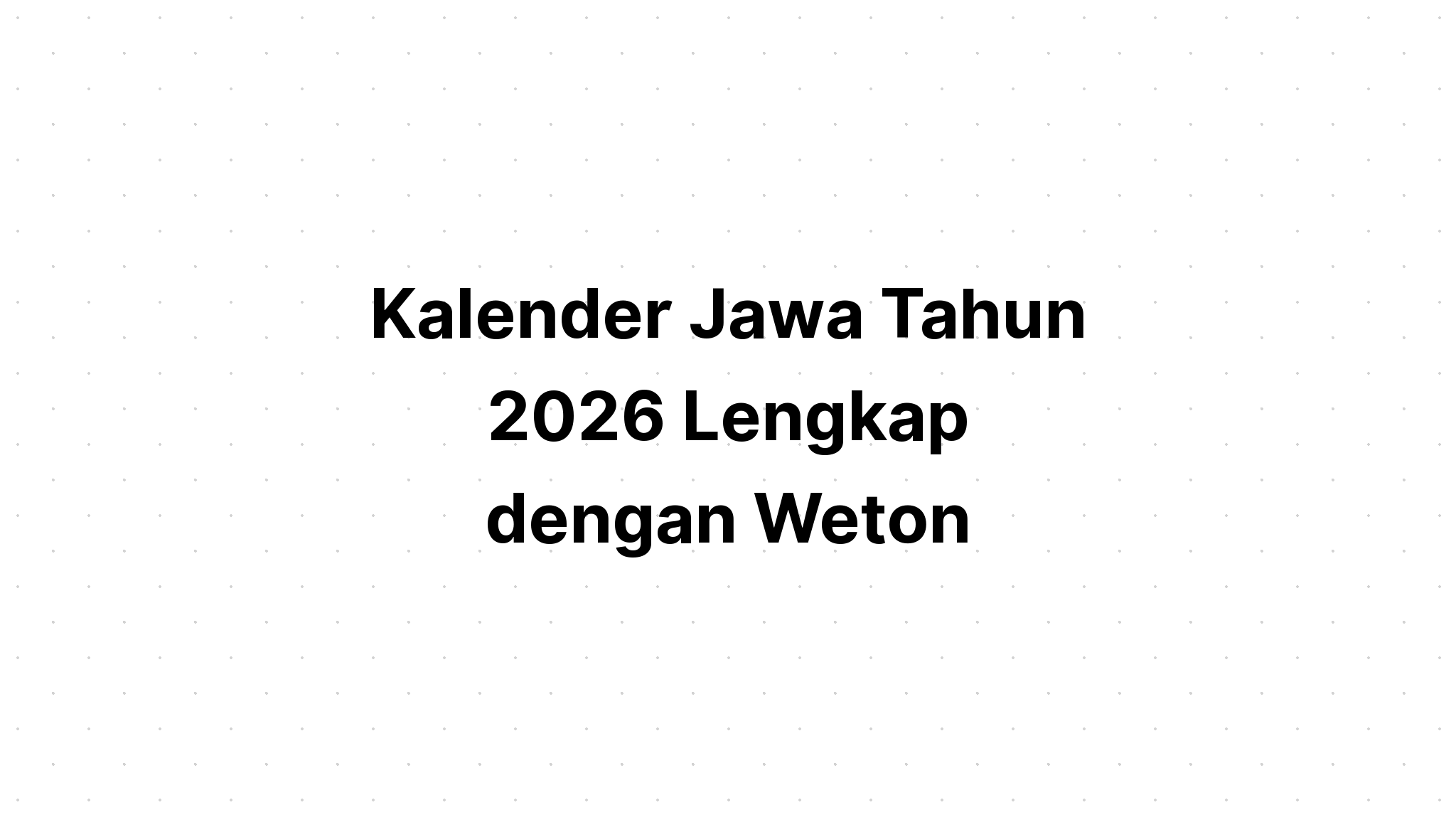 Kalender Jawa Tahun 2026 Lengkap dengan Weton  Kalenderize