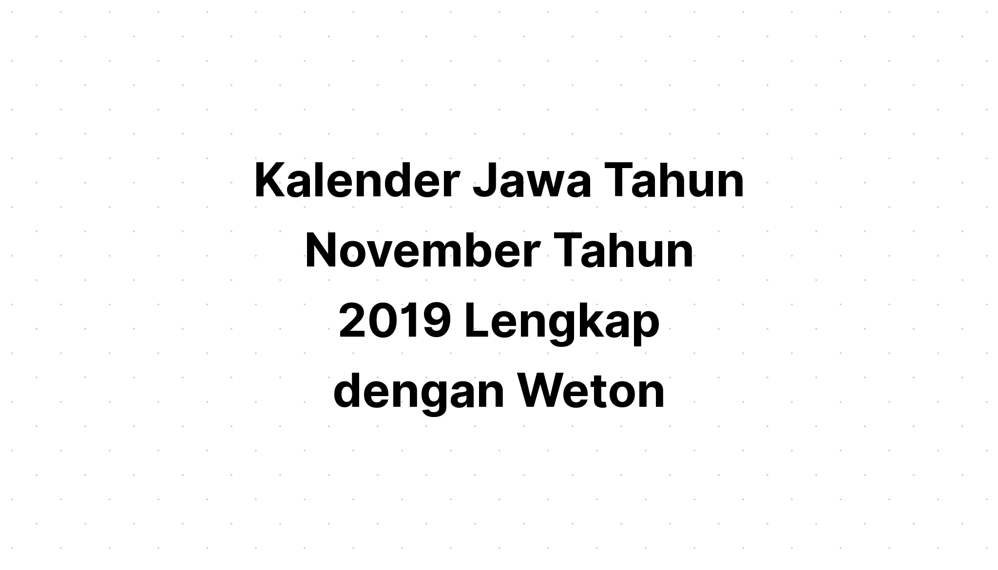 Kalender Jawa November Tahun 2019 Lengkap dengan Weton | Kalenderize