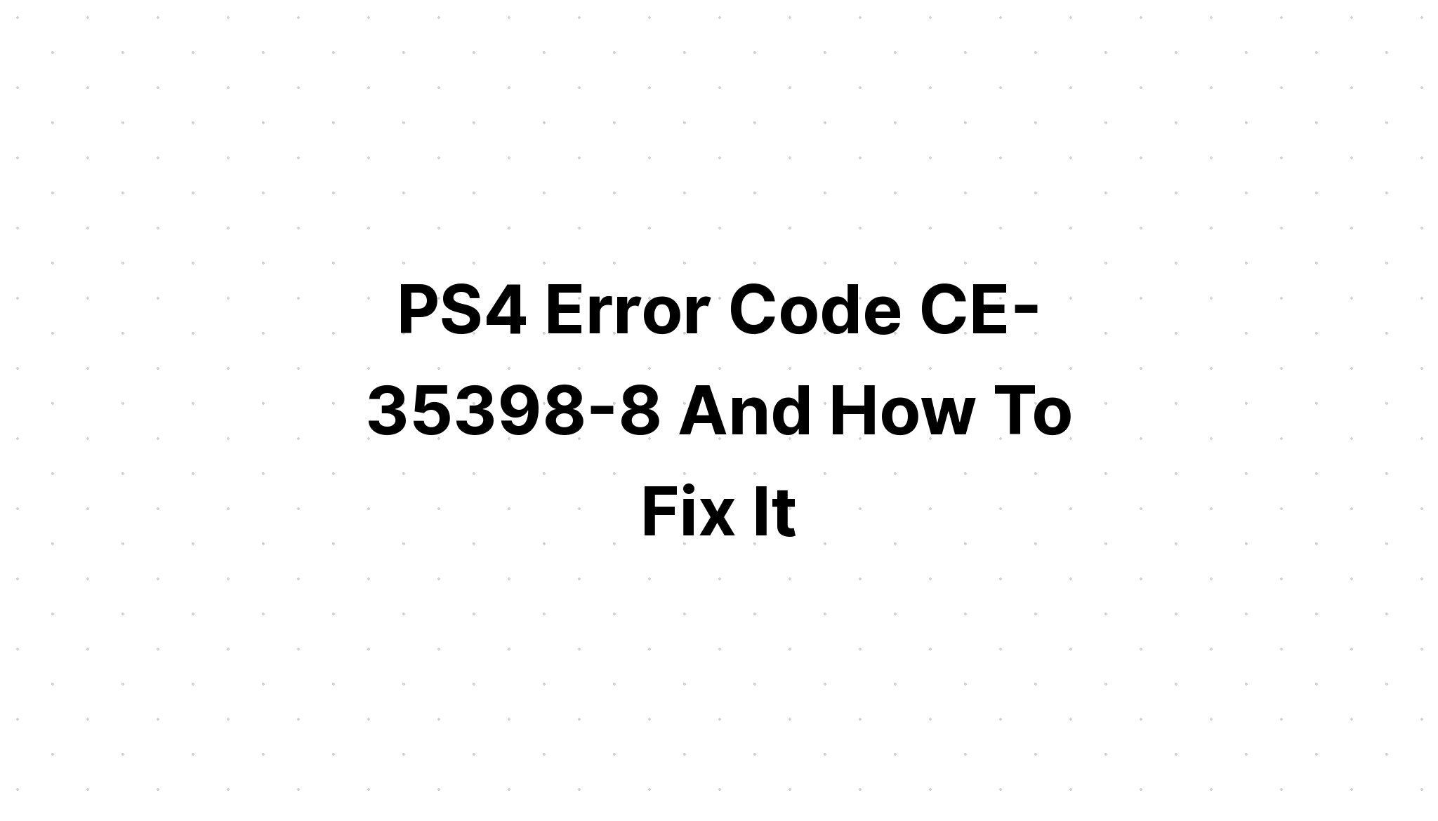Ps4エラーコードce 8とその修復方法