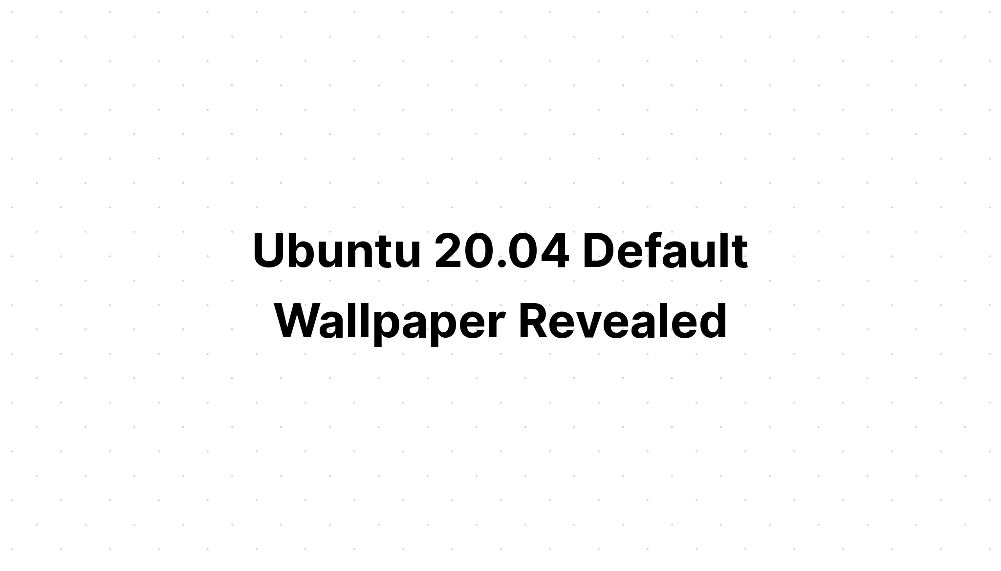 Ubuntu 04デフォルトの壁紙が明らかに