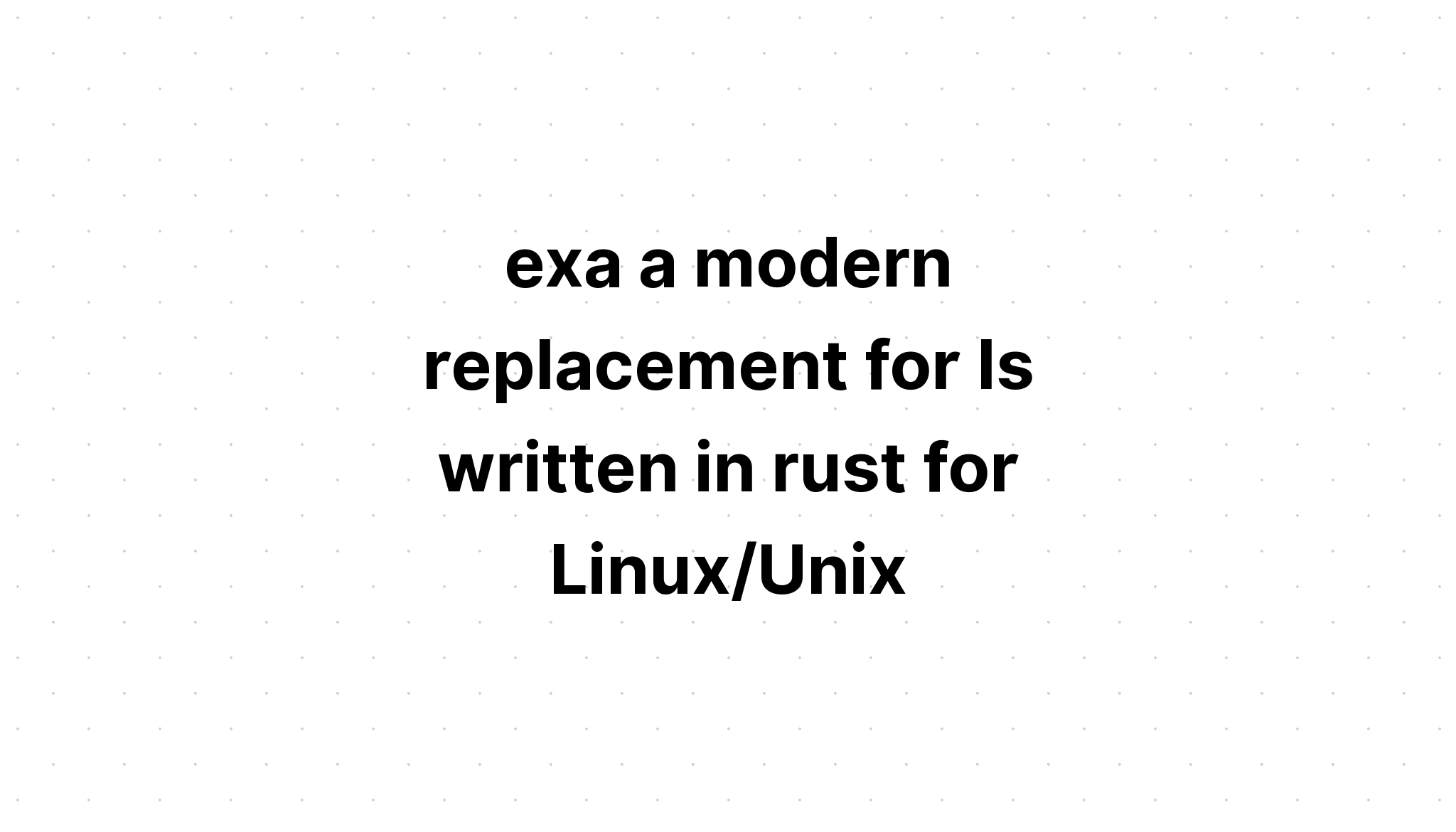 Exa Linux Unix用のサビに書かれたlsの現代的な置き換え