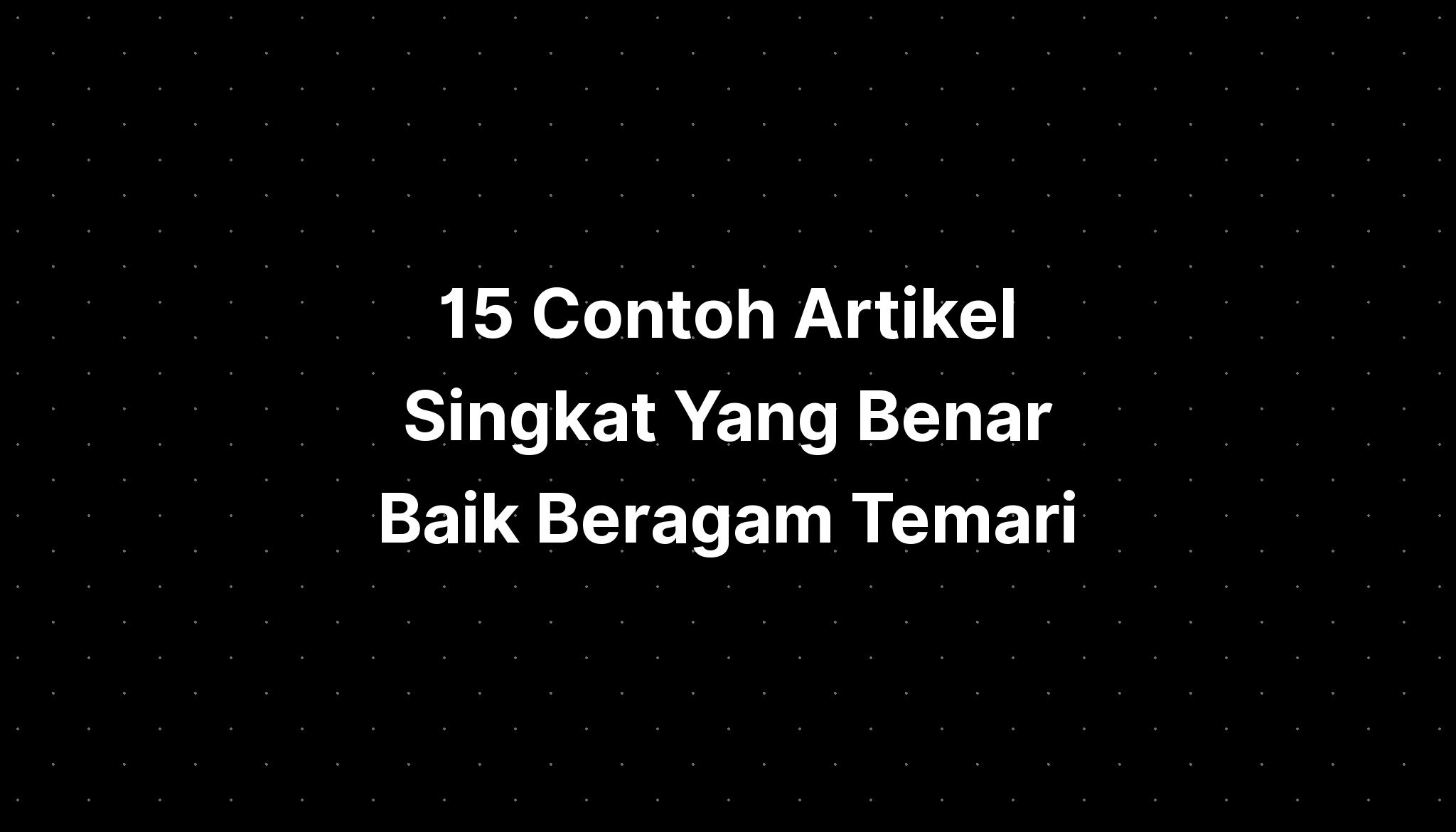 15 Contoh Artikel Pendidikan Singkat Dengan Format Yang Benar