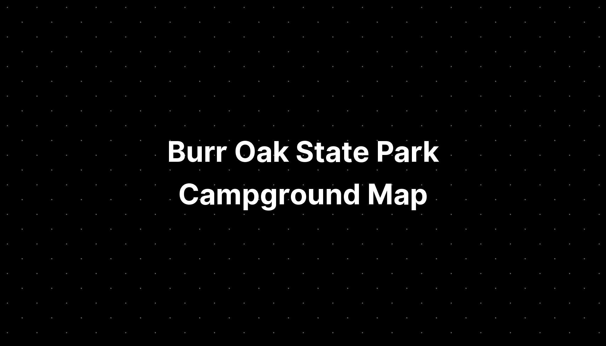 Burr Oak State Park Campground Map - PELAJARAN