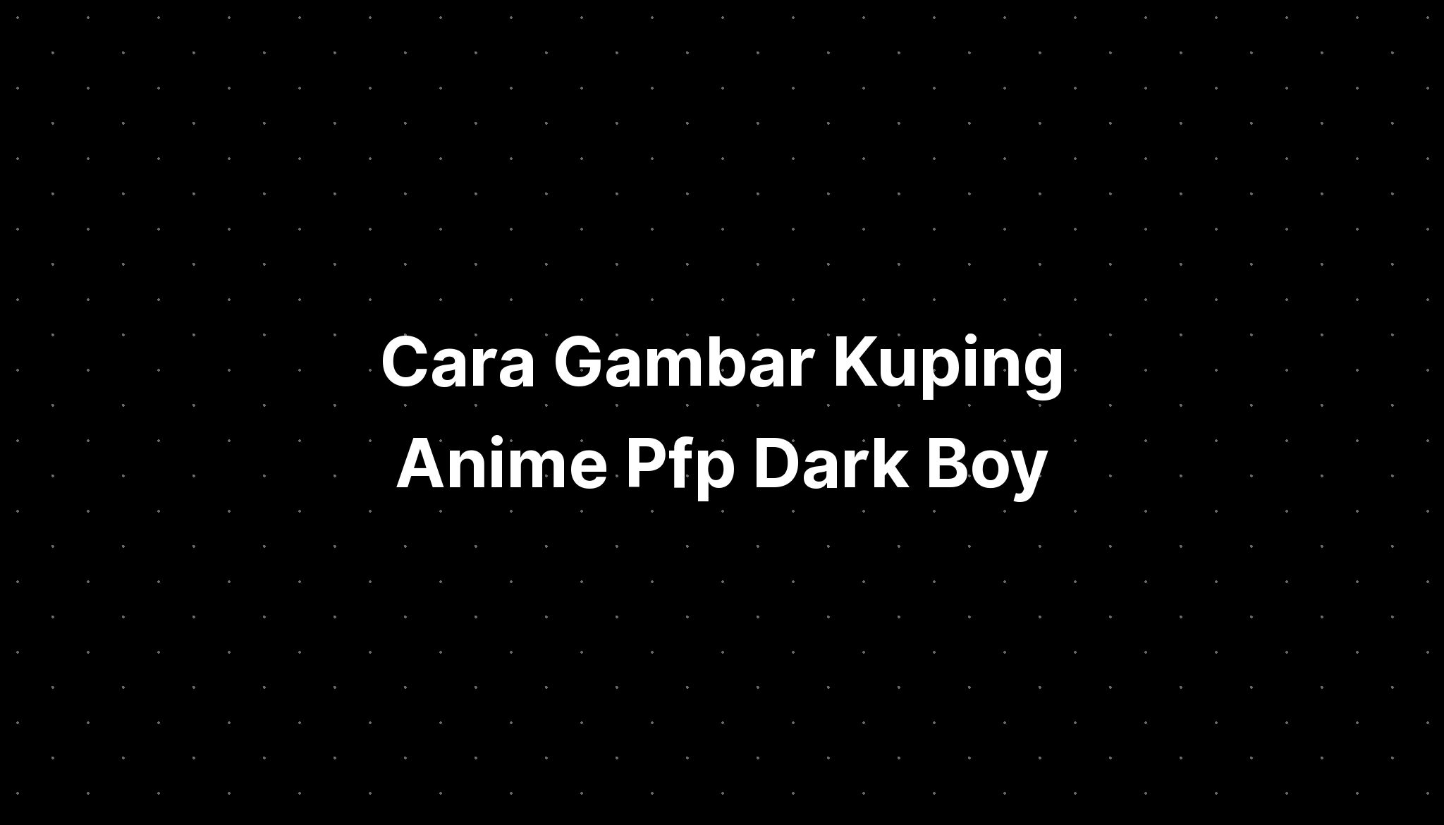 Cara Gambar Kuping Anime Pfp Darkcore Outfits For Teens - Imagesee