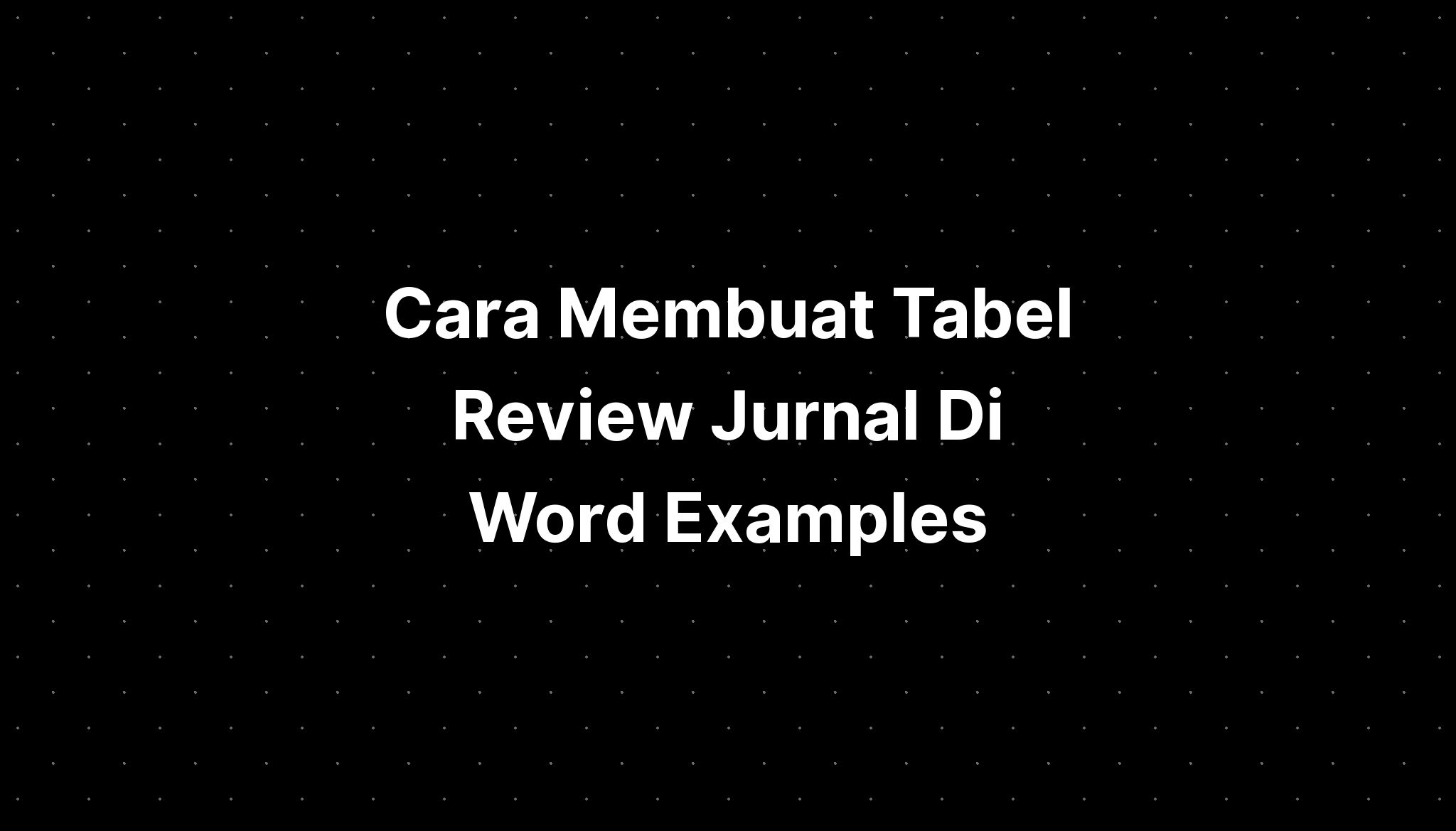 Cara Membuat Tabel Review Jurnal Di Word Examples For Graphing - Imagesee