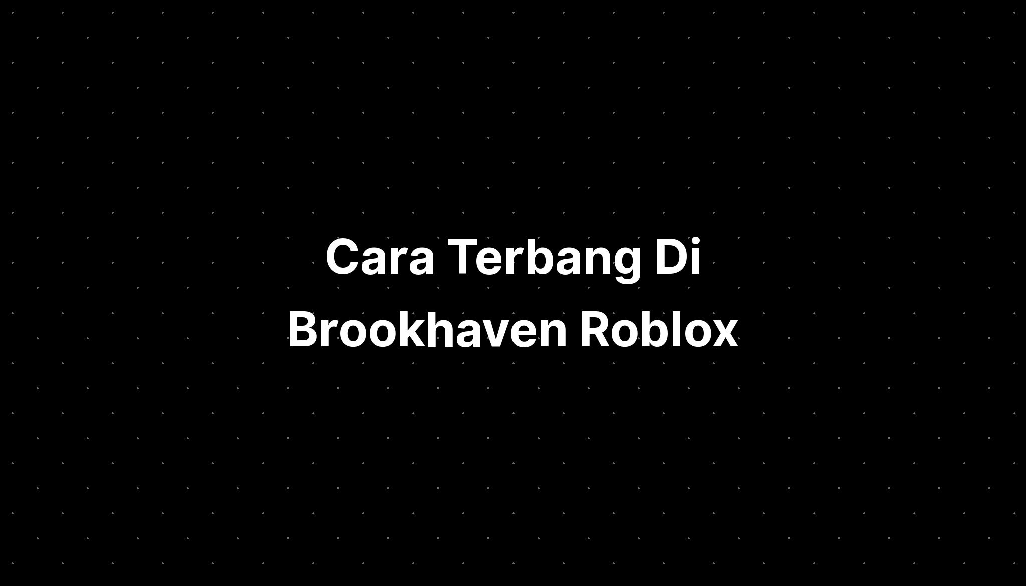 Cara Terbang Di Brookhaven Roblox Logo Boy - IMAGESEE