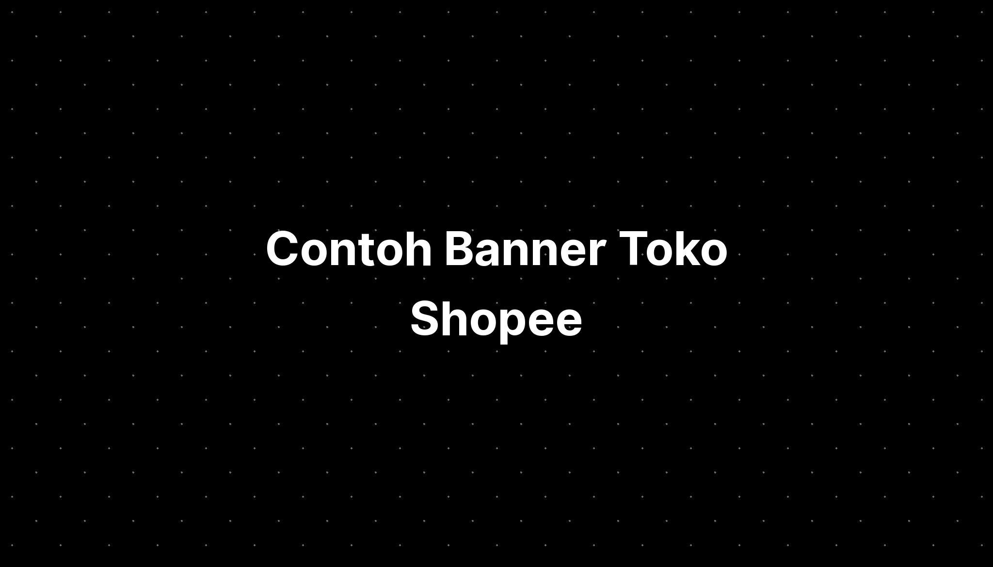 Contoh Banner Toko Shopee - Imagesee